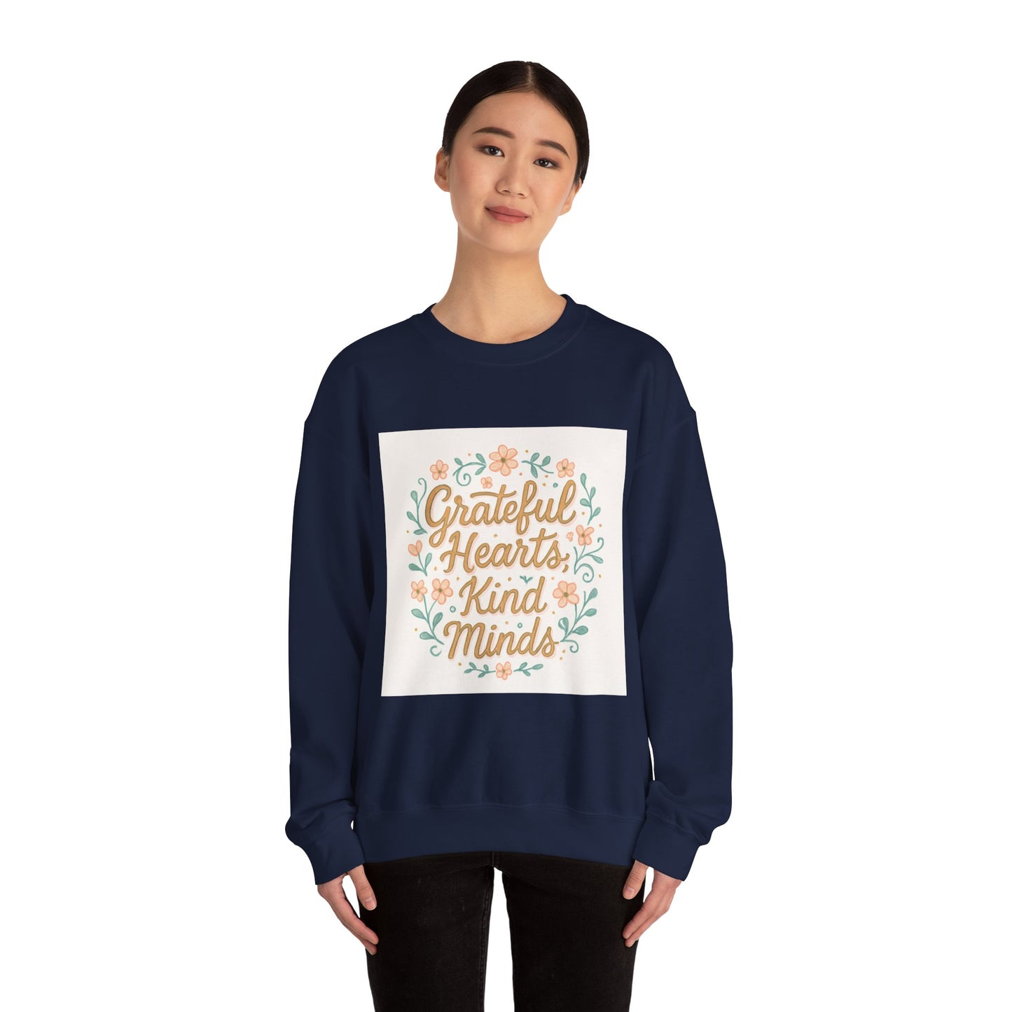 Grateful Hearts Kind Minds Sweatshirt — Floral Inspirational Crewneck