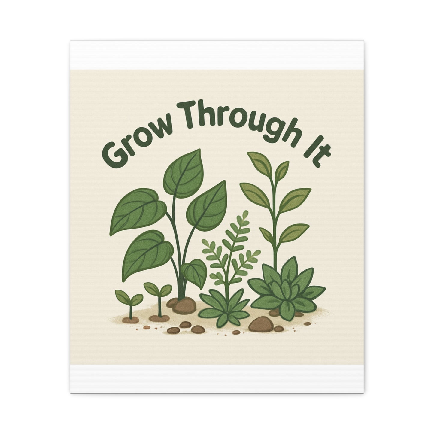 Grow Through It Canvas Wall Art — Botanical Inspirational Quote Matte Print