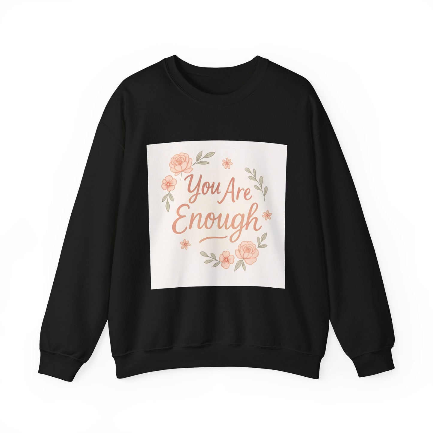 Crewneck Sweatshirt — "You Are Enough" Floral Comfort Pullover