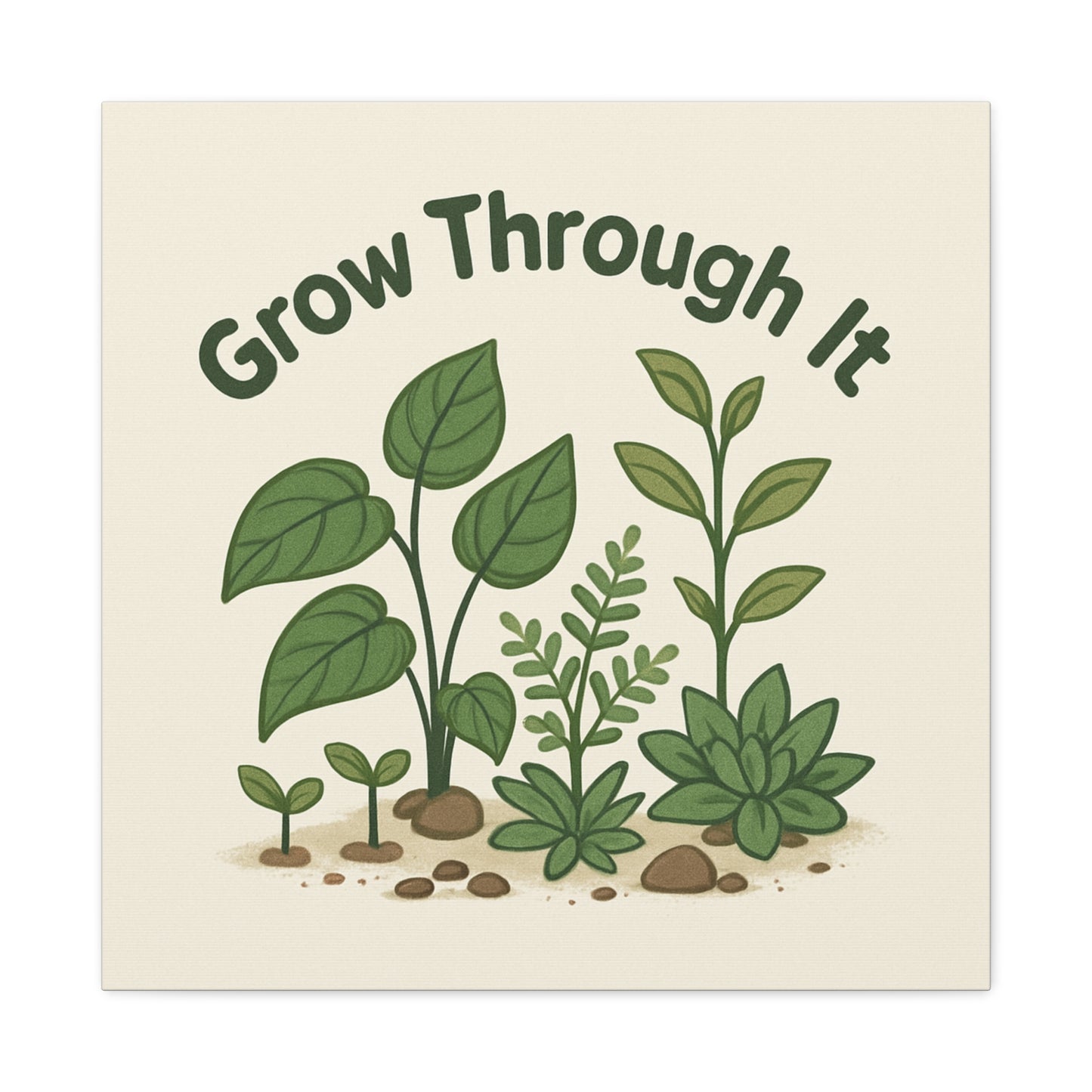 Grow Through It Canvas Wall Art — Botanical Inspirational Quote Matte Print