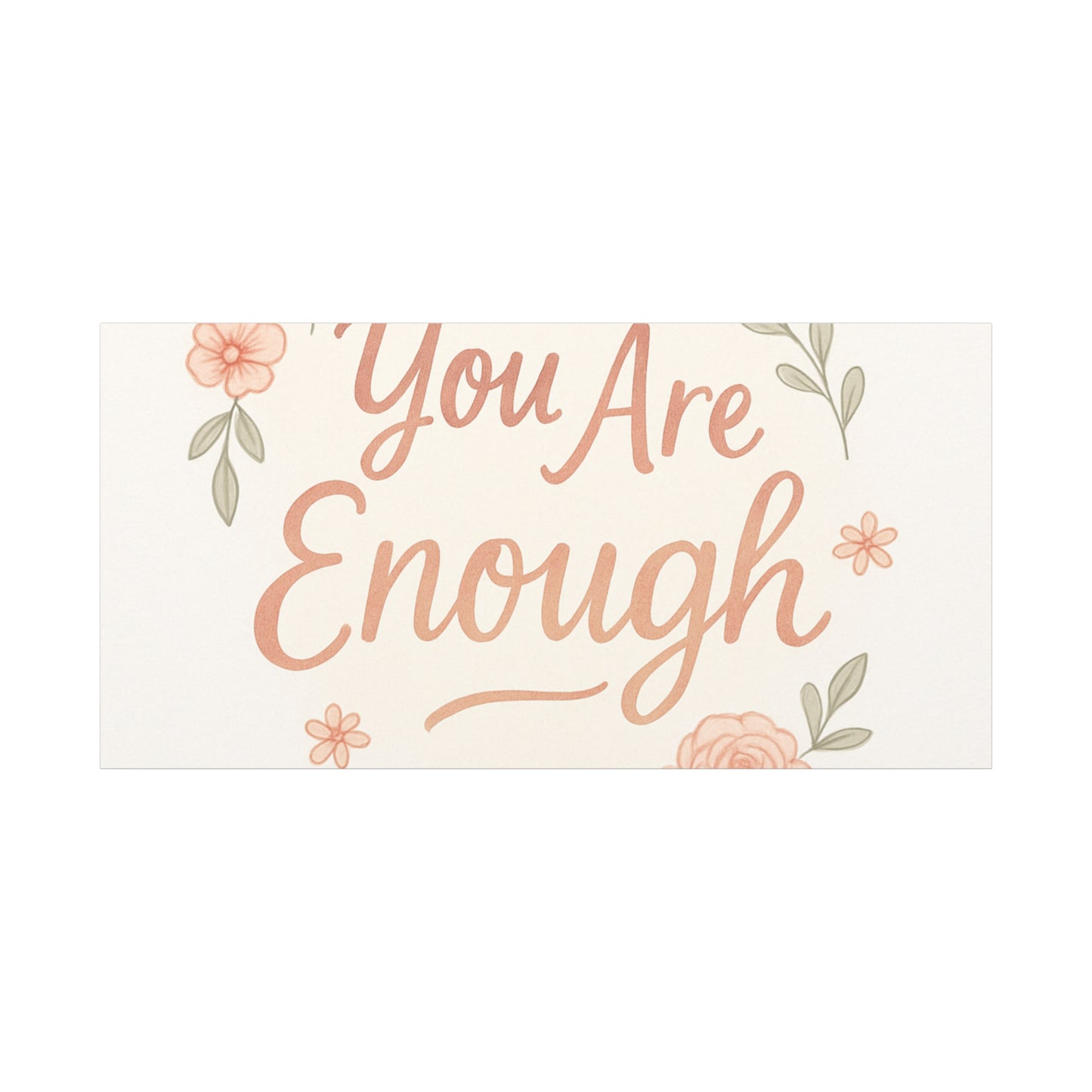 You Are Enough Floral Canvas Wall Art — Inspirational Matte Stretched Canvas