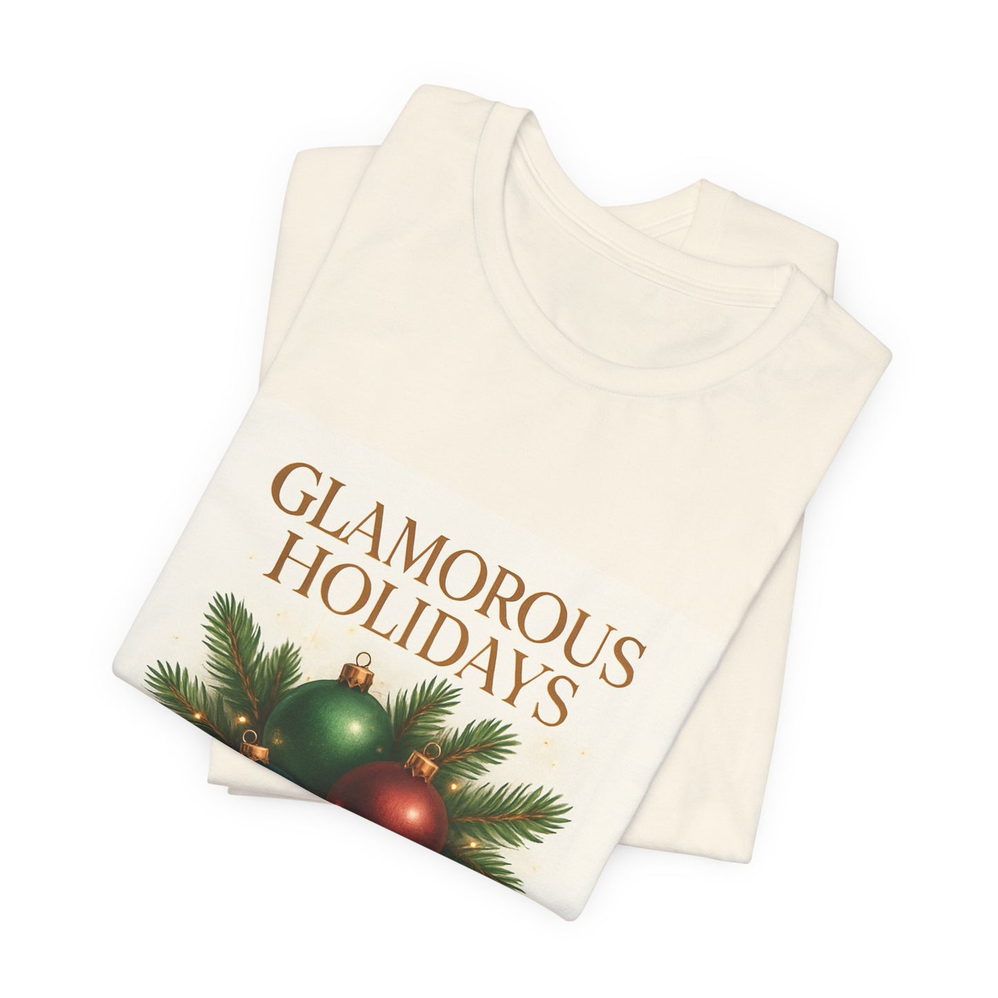 Glamorous Holidays Tee — Festive Christmas Ornament Shirt