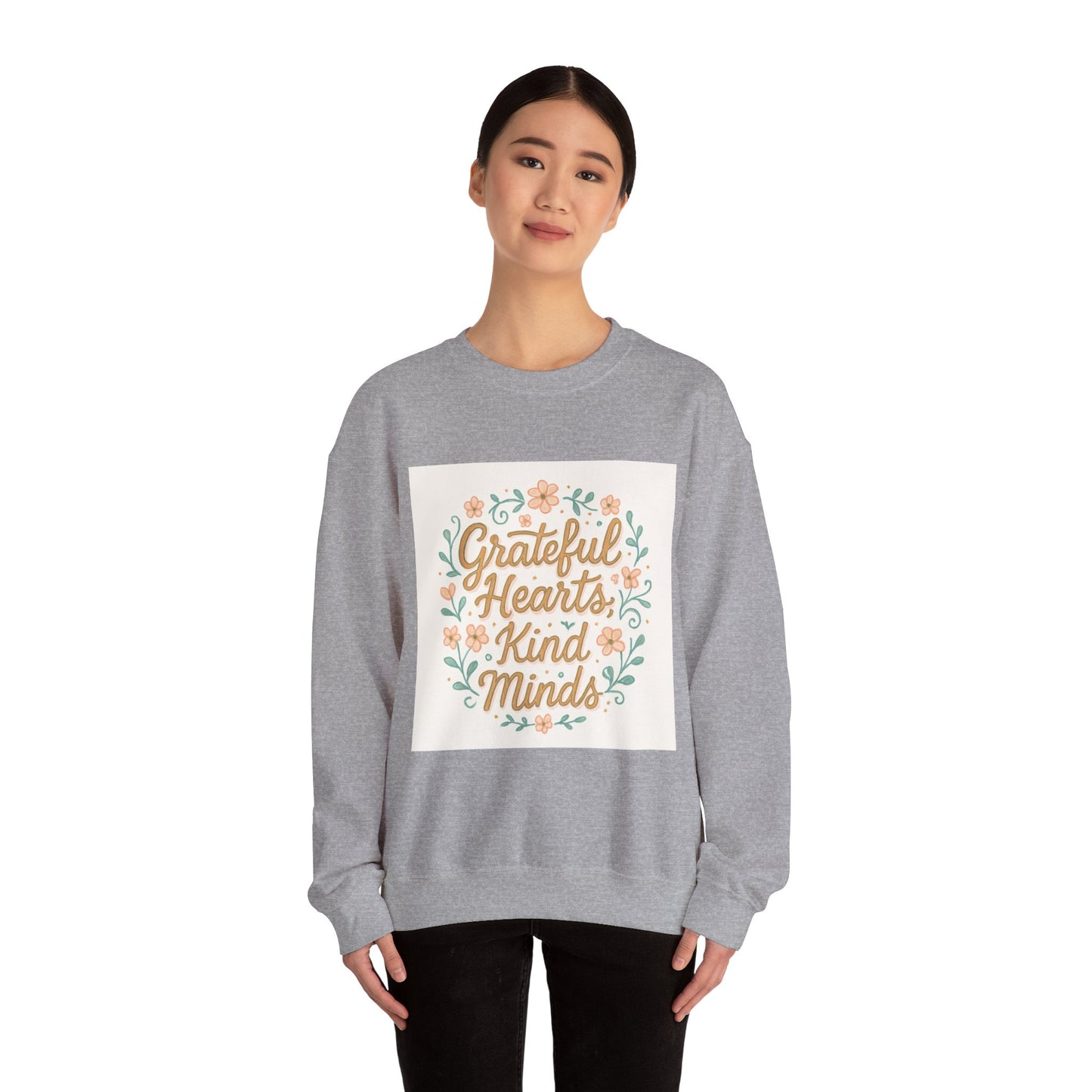 Grateful Hearts Kind Minds Sweatshirt — Floral Inspirational Crewneck