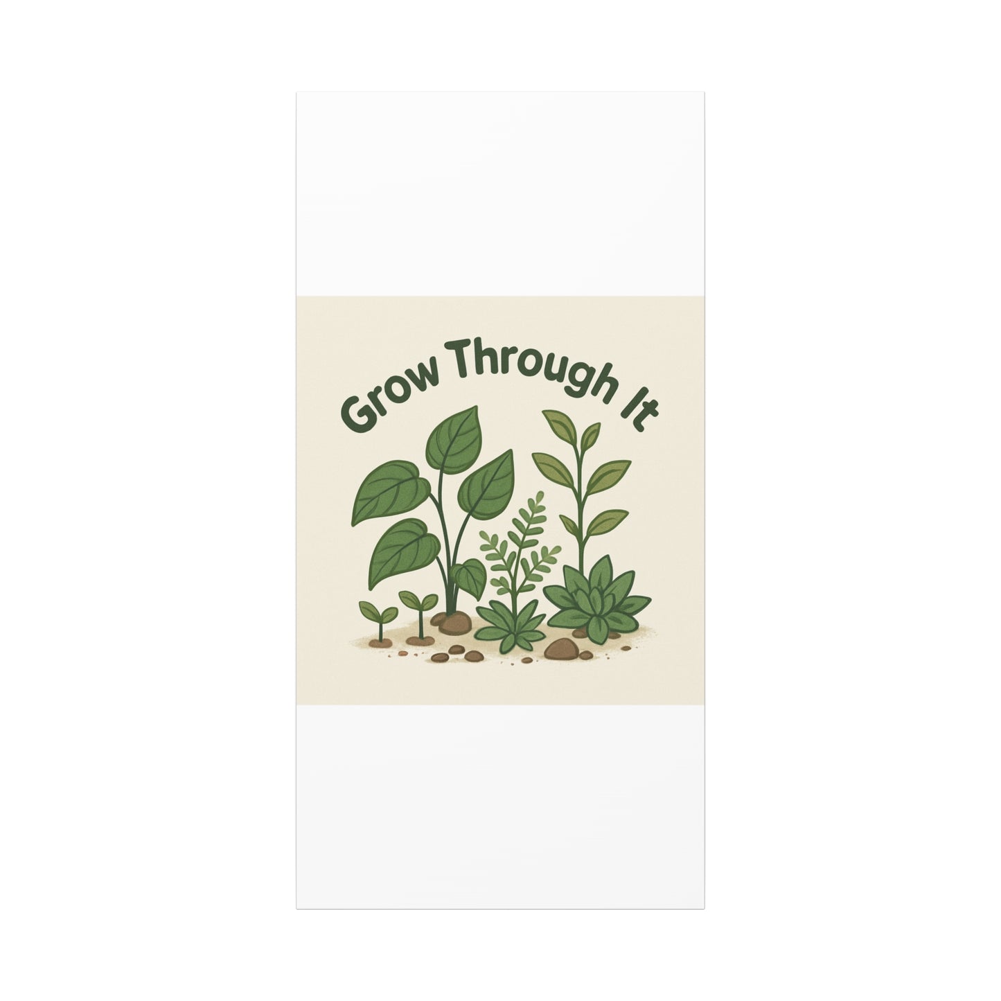 Grow Through It Canvas Wall Art — Botanical Inspirational Quote Matte Print
