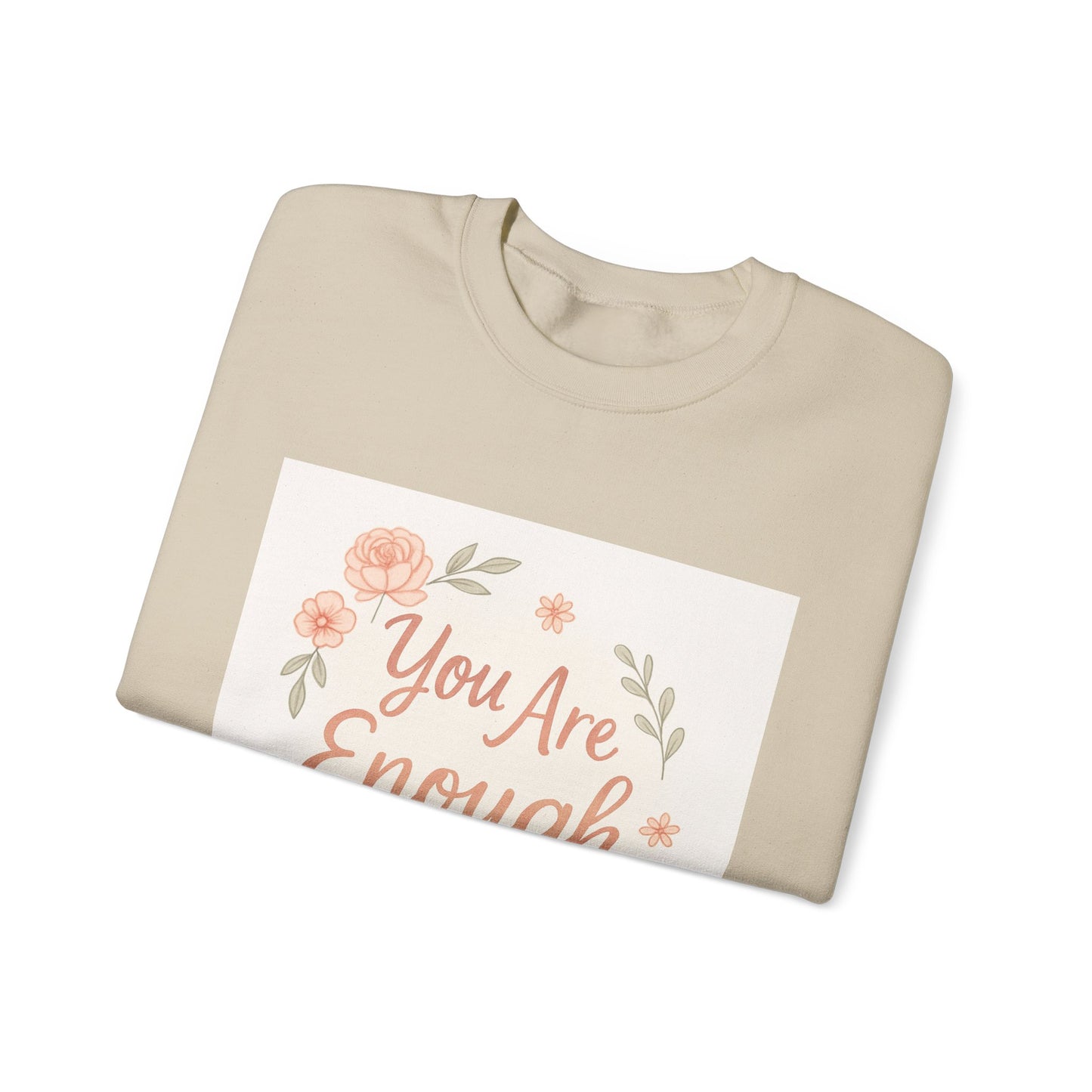 Crewneck Sweatshirt — "You Are Enough" Floral Comfort Pullover