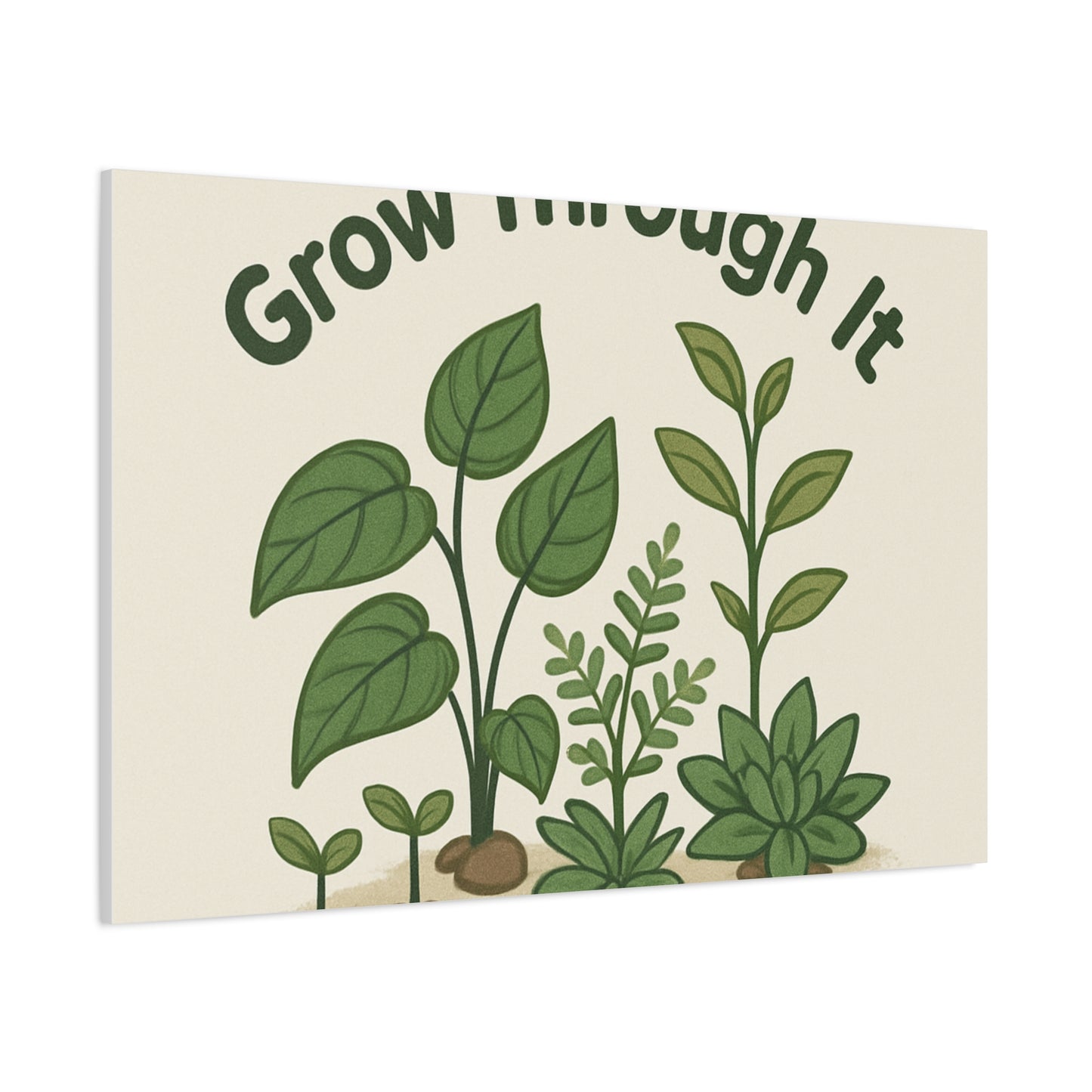 Grow Through It Canvas Wall Art — Botanical Inspirational Quote Matte Print