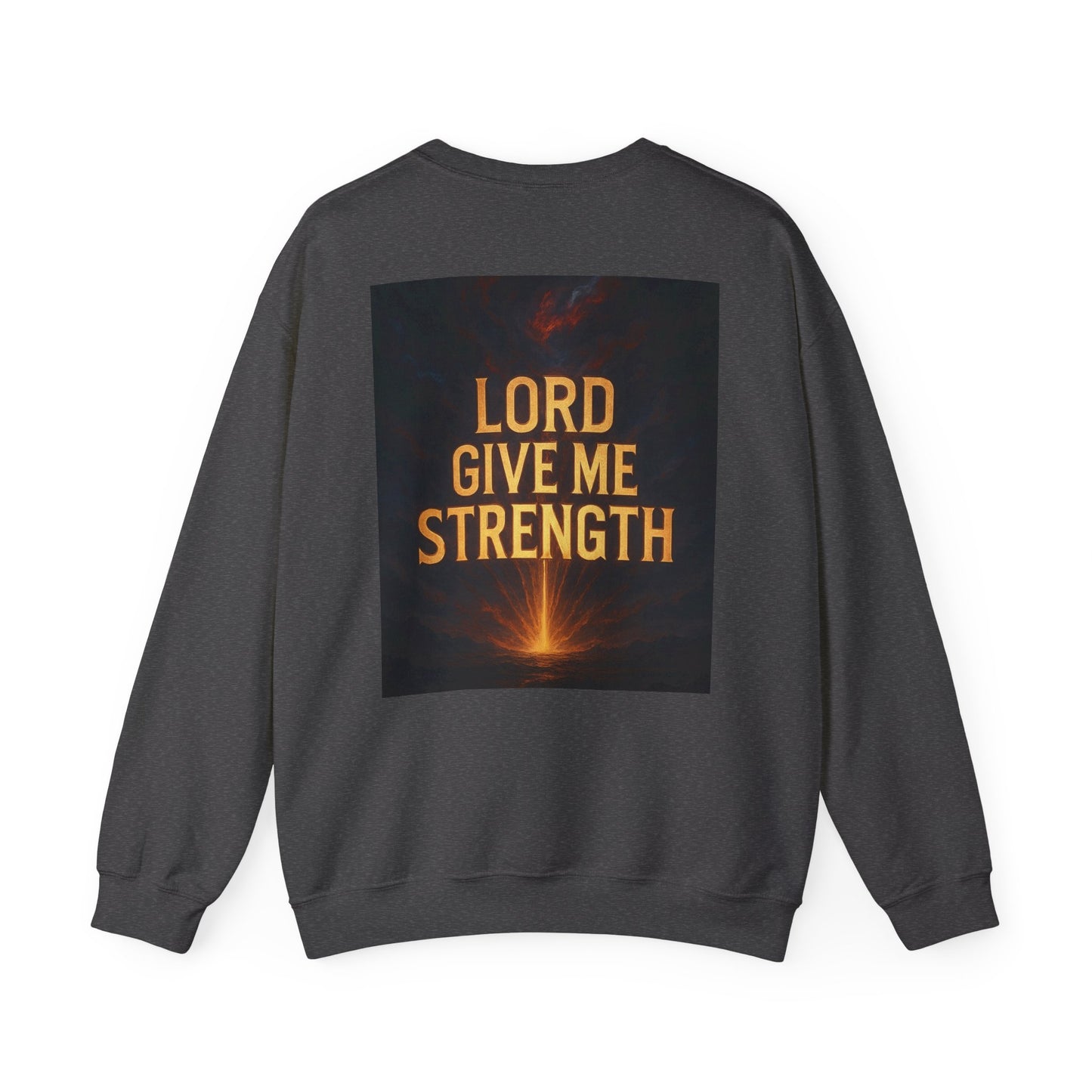 Lord Give Me Strength Sweatshirt — Inspirational Christian Crewneck