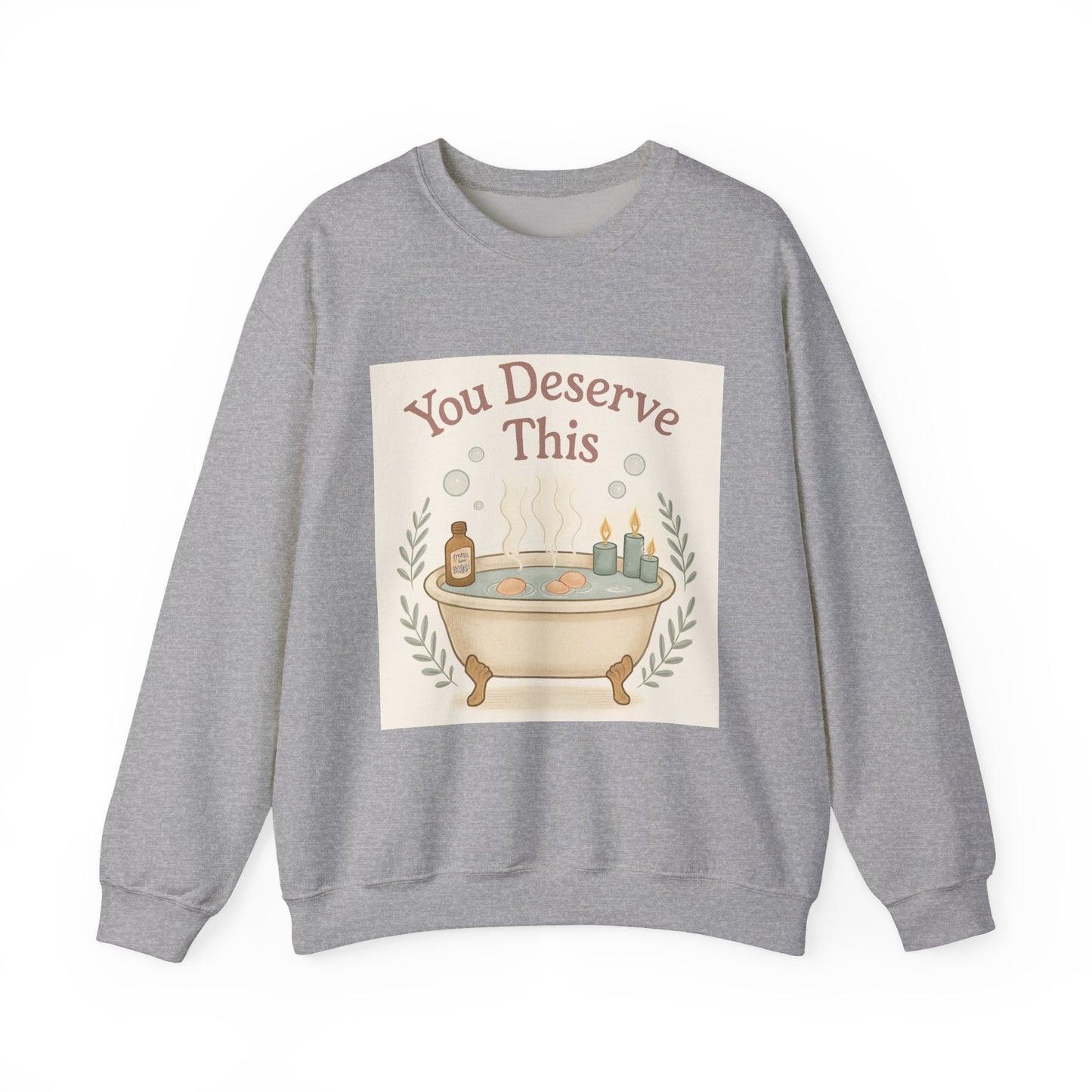You Deserve This Crewneck Sweatshirt — Relaxing Bath Graphic Comfort Pullover