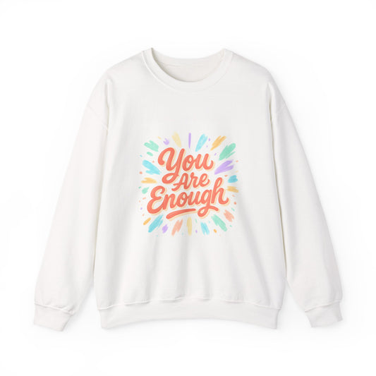 You Are Enough Crewneck Sweatshirt — Inspirational Positive Message Pullover