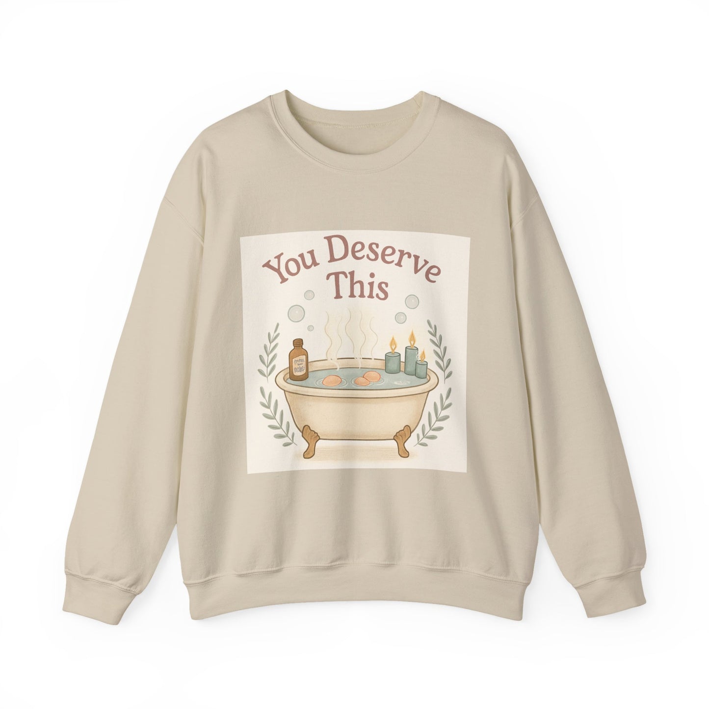 You Deserve This Crewneck Sweatshirt — Relaxing Bath Graphic Comfort Pullover