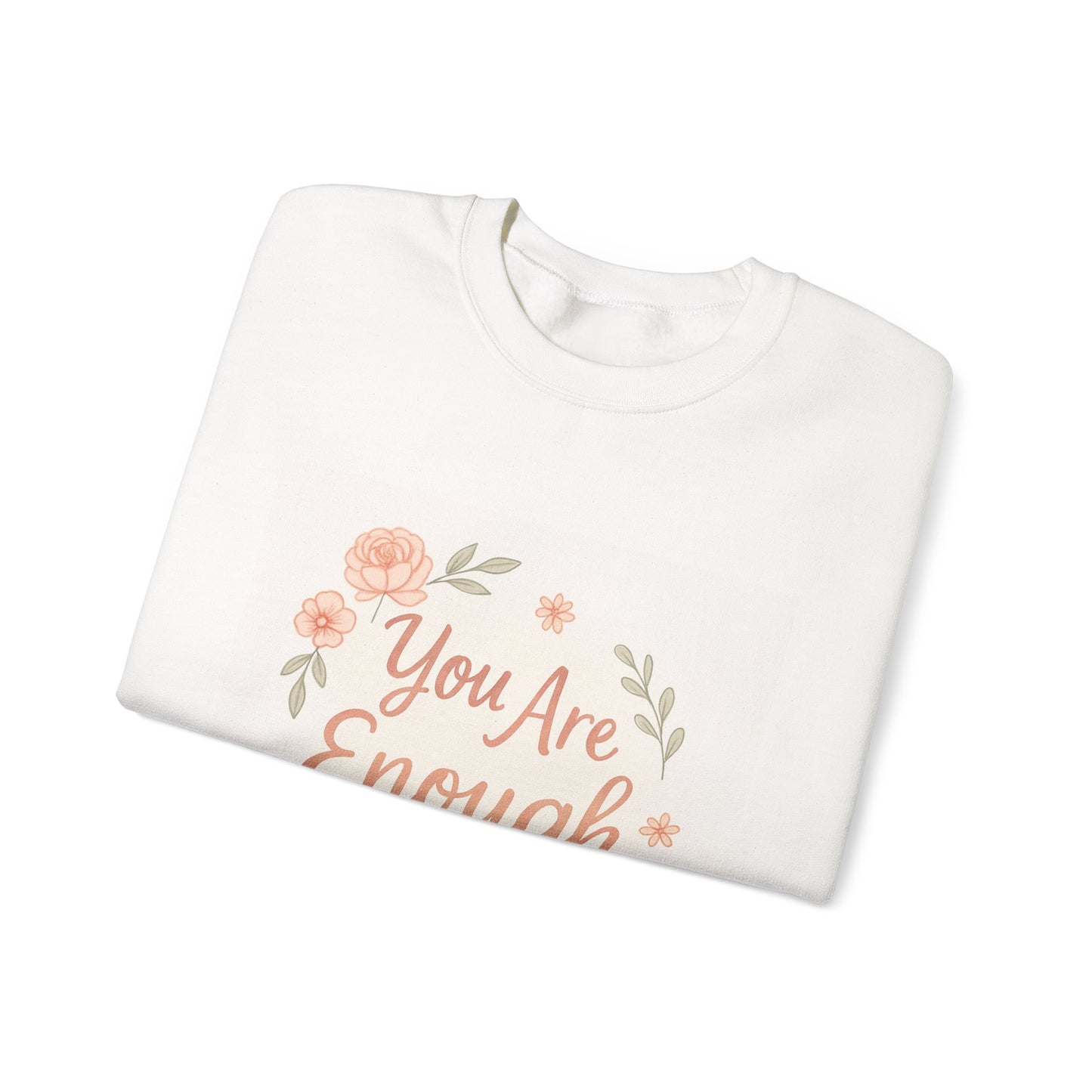 Crewneck Sweatshirt — "You Are Enough" Floral Comfort Pullover