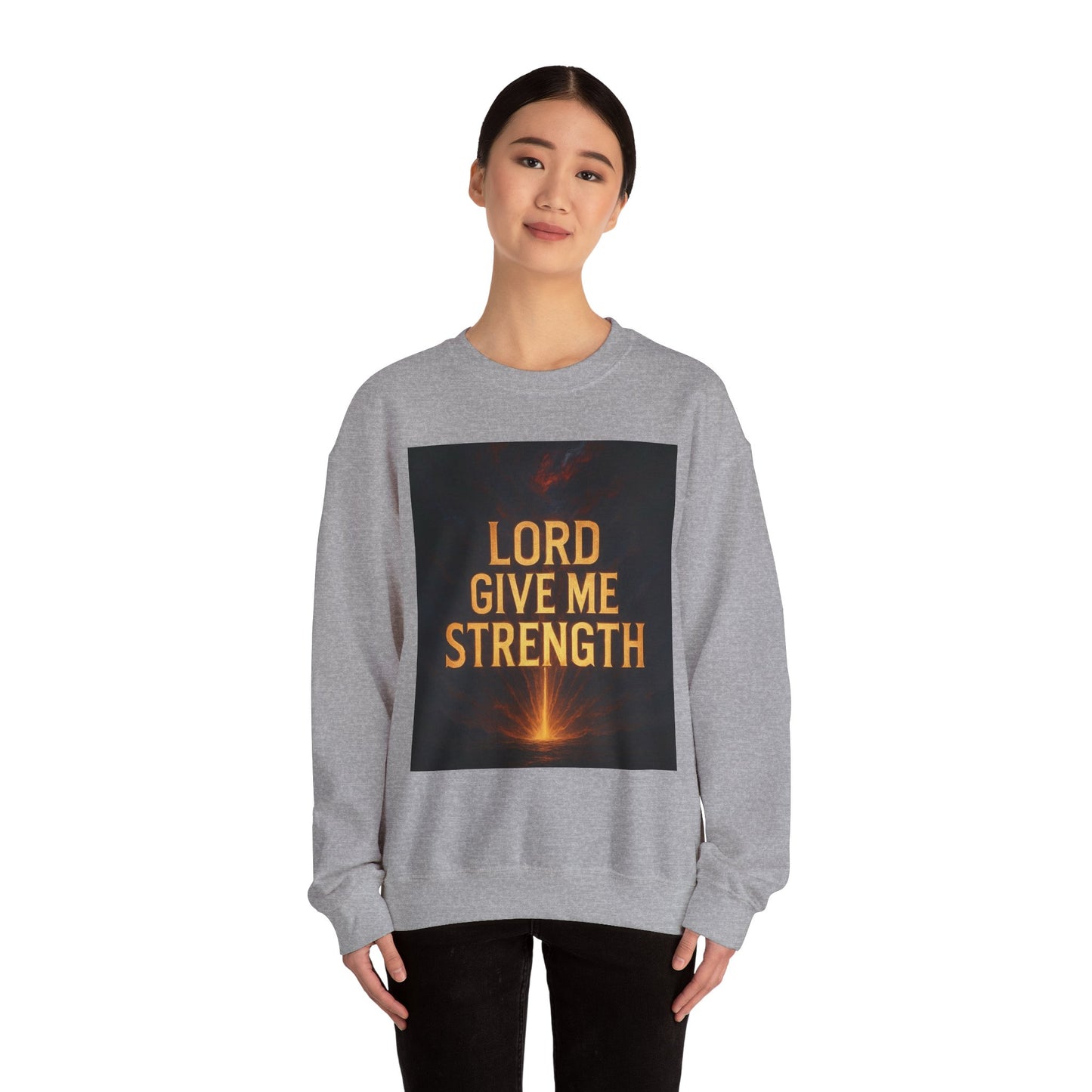 Lord Give Me Strength Sweatshirt — Inspirational Christian Crewneck