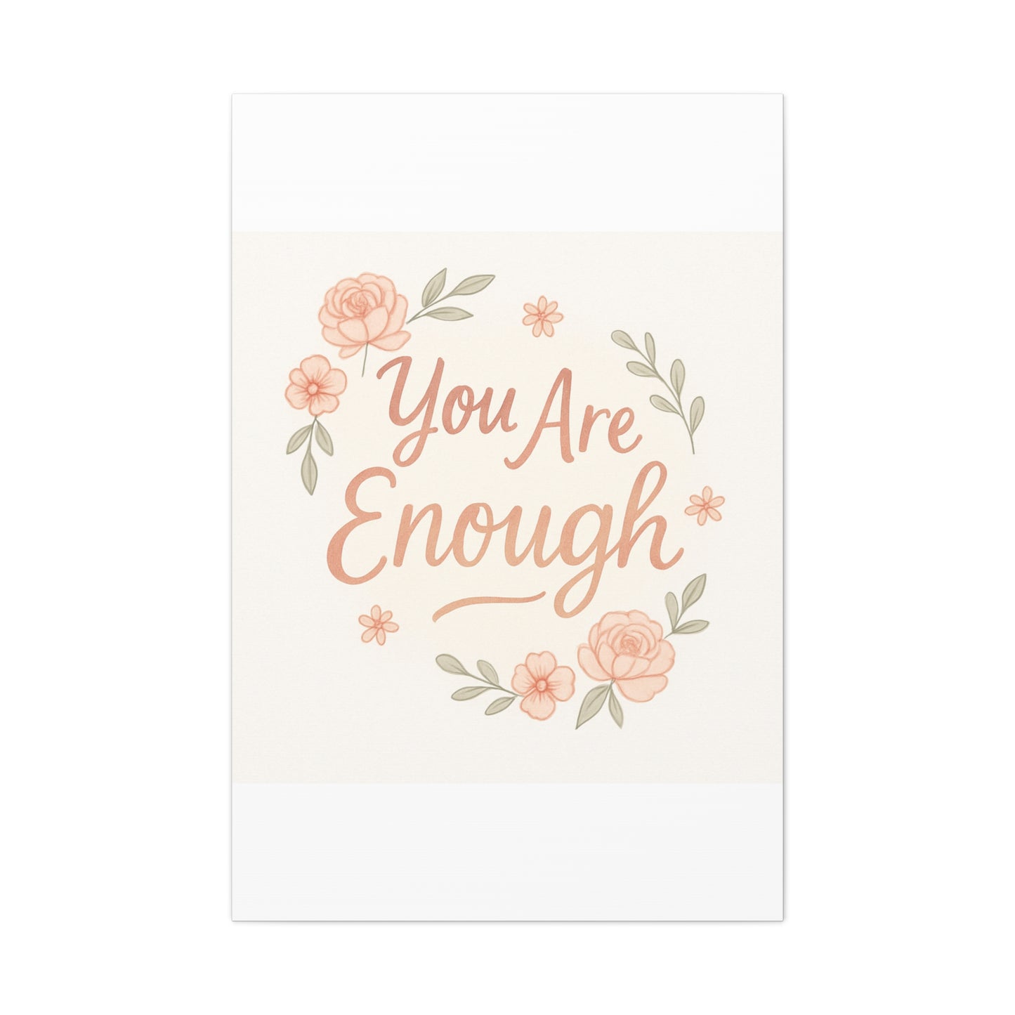 You Are Enough Floral Canvas Wall Art — Inspirational Matte Stretched Canvas