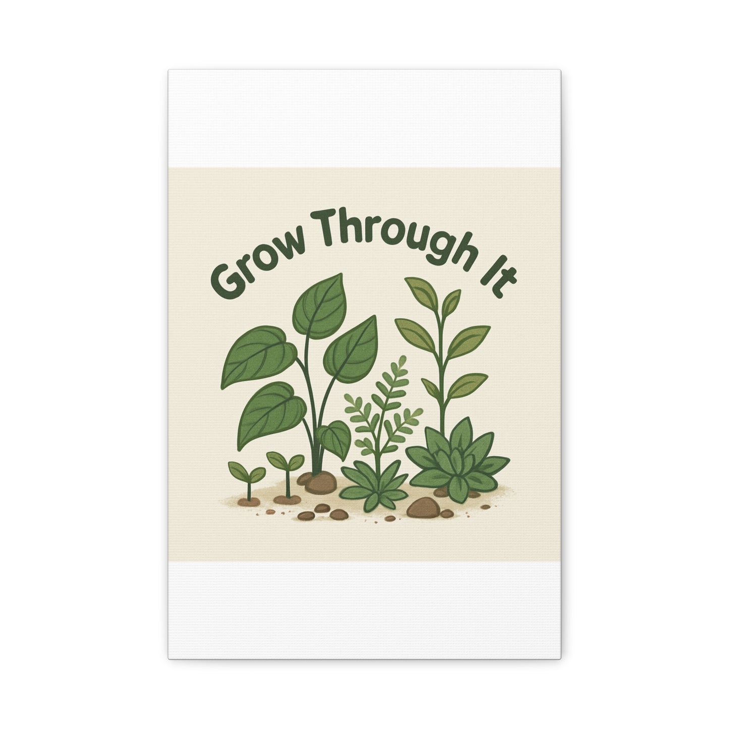 Grow Through It Canvas Wall Art — Botanical Inspirational Quote Matte Print