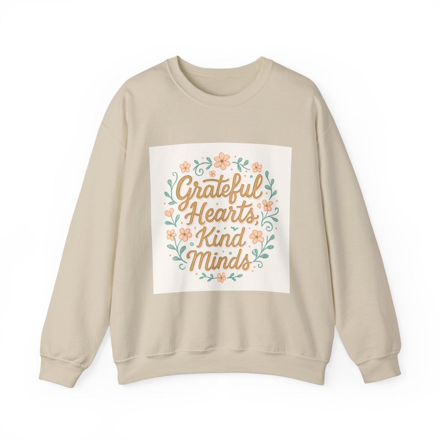 Grateful Hearts Kind Minds Sweatshirt — Floral Inspirational Crewneck