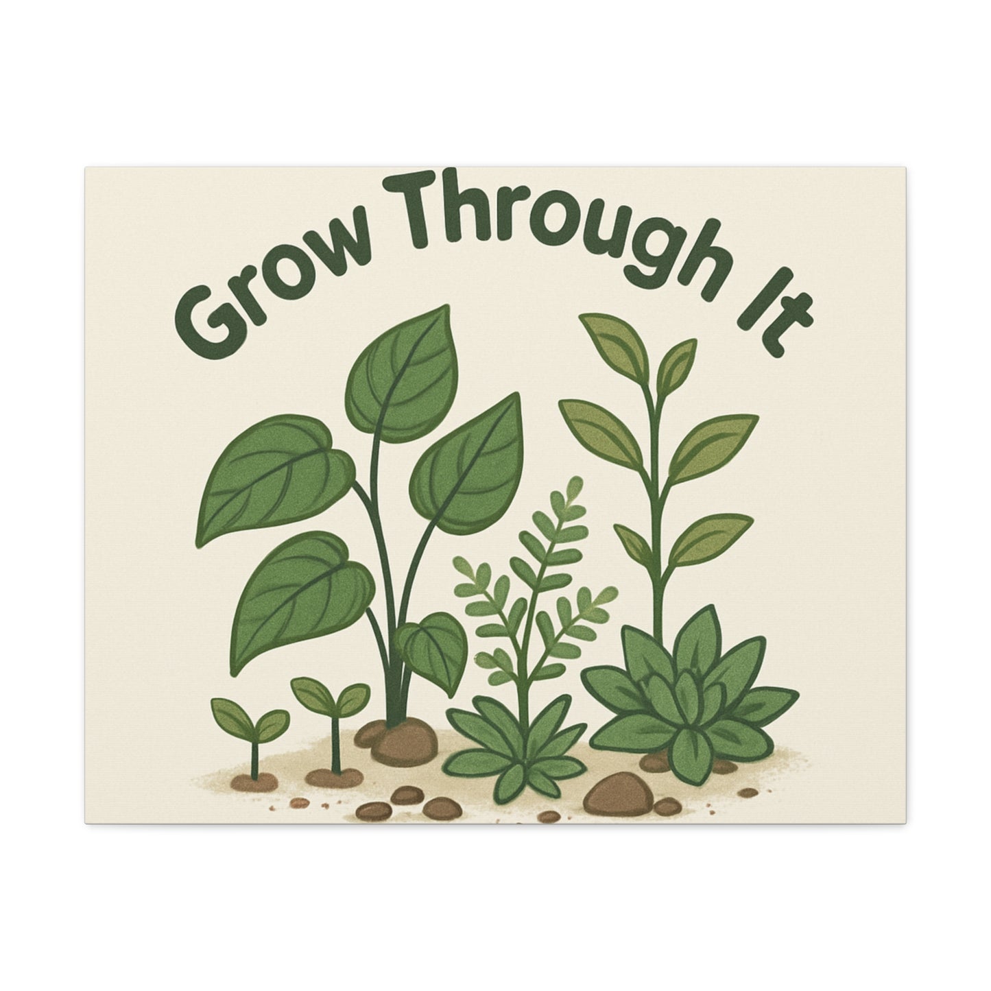 Grow Through It Canvas Wall Art — Botanical Inspirational Quote Matte Print