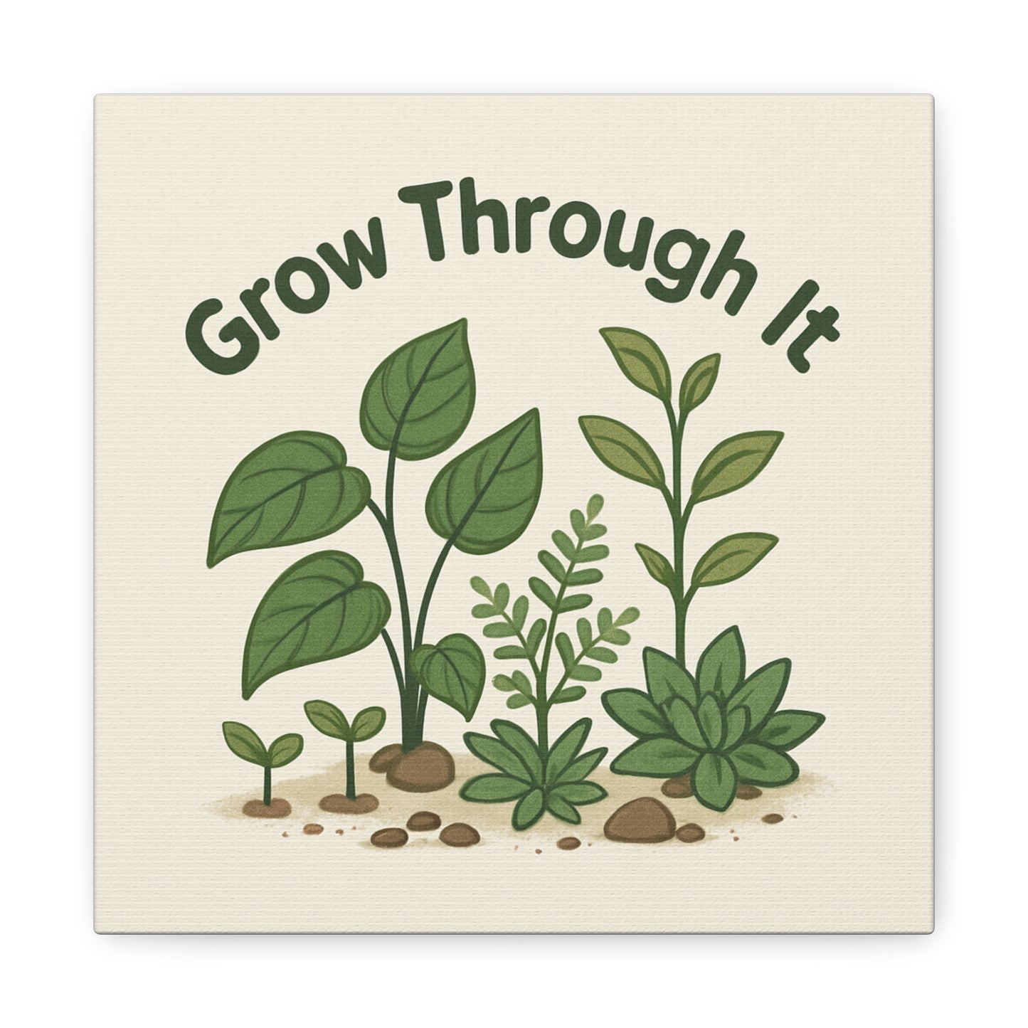 Grow Through It Canvas Wall Art — Botanical Inspirational Quote Matte Print