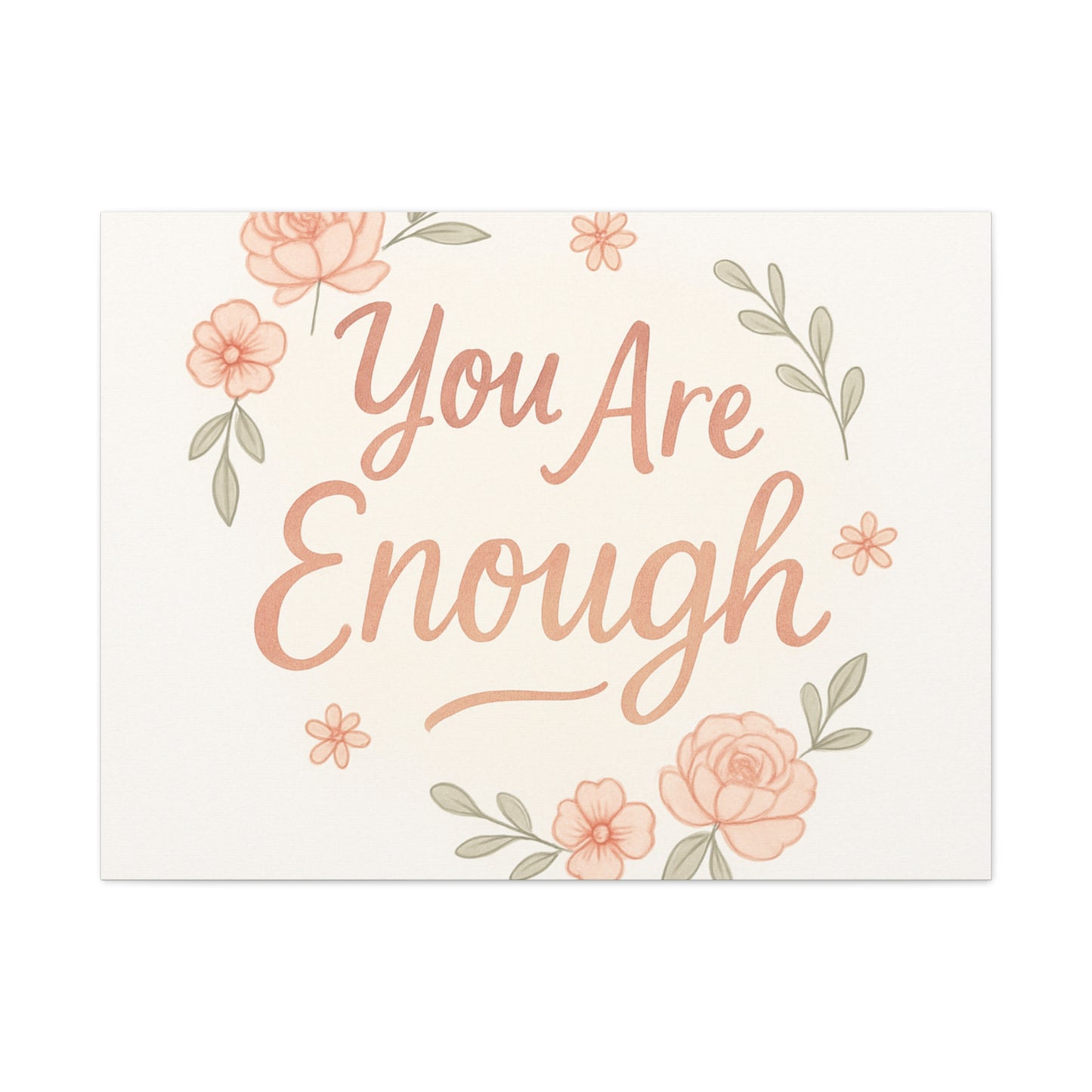 You Are Enough Floral Canvas Wall Art — Inspirational Matte Stretched Canvas