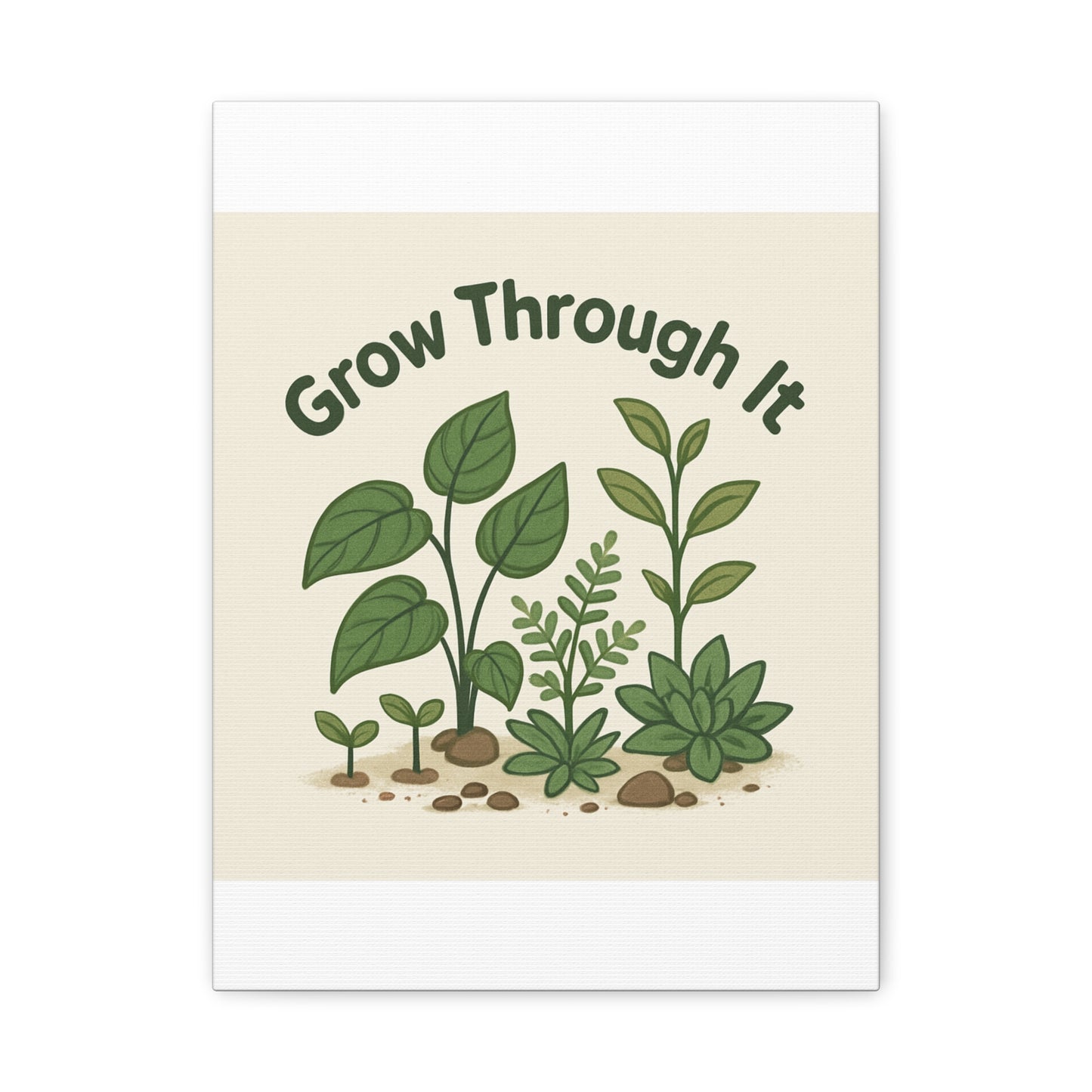 Grow Through It Canvas Wall Art — Botanical Inspirational Quote Matte Print