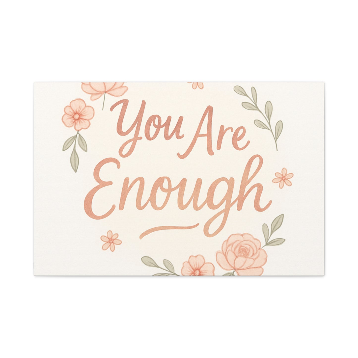 You Are Enough Floral Canvas Wall Art — Inspirational Matte Stretched Canvas