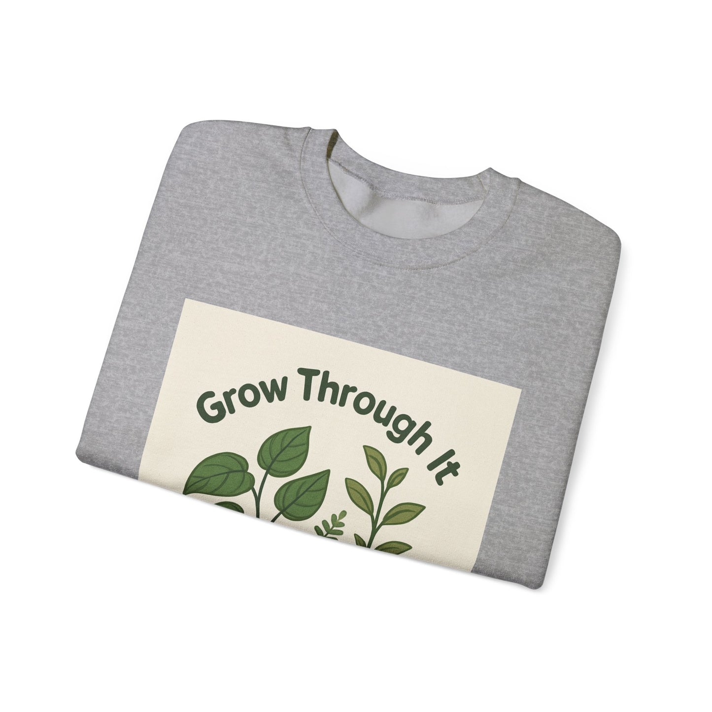 Grow Through It Sweatshirt — Botanical Crewneck for Plant Lovers