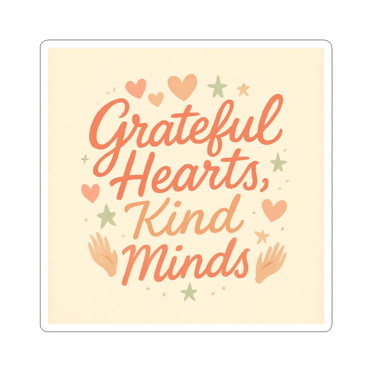 Grateful Hearts, Kind Minds Kiss-Cut Sticker — Inspirational Positive Message Decal