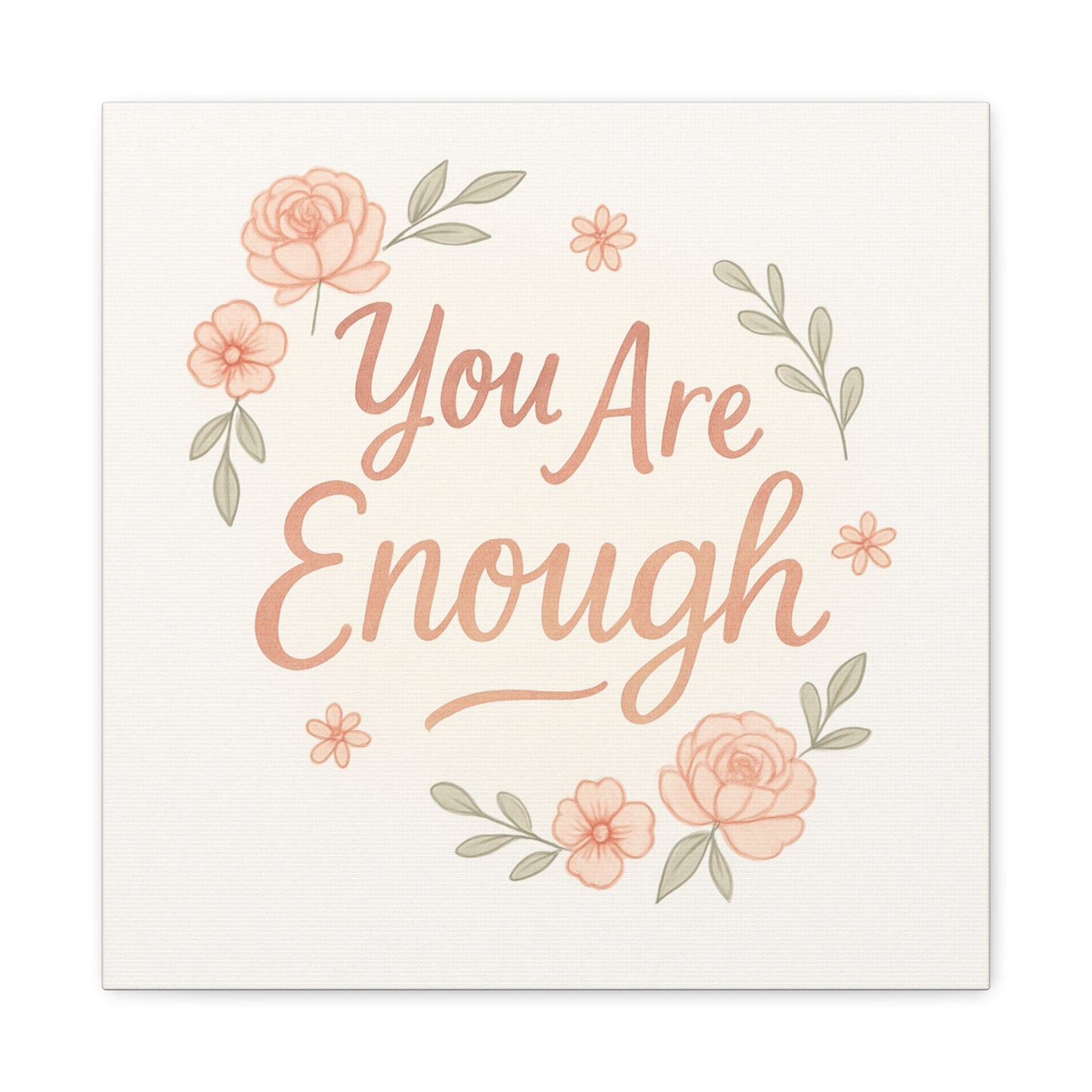 You Are Enough Floral Canvas Wall Art — Inspirational Matte Stretched Canvas