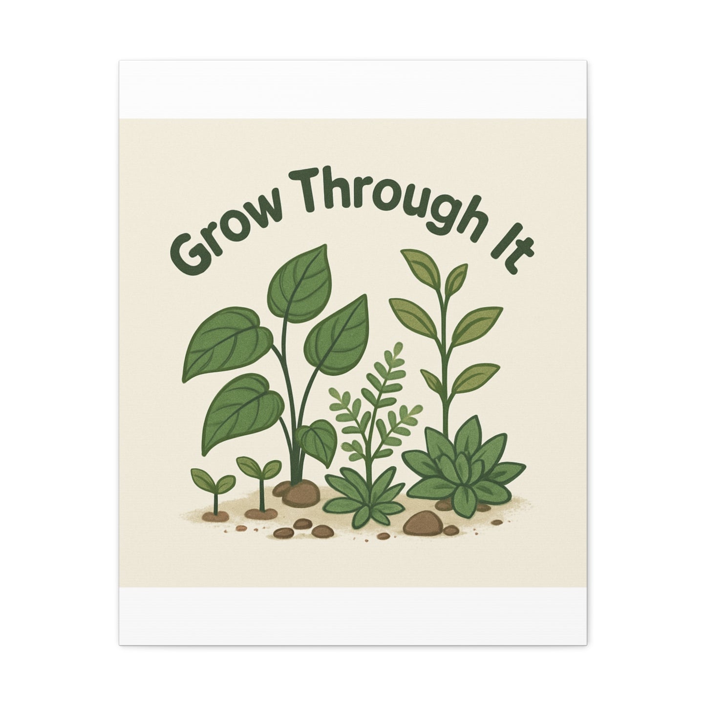 Grow Through It Canvas Wall Art — Botanical Inspirational Quote Matte Print