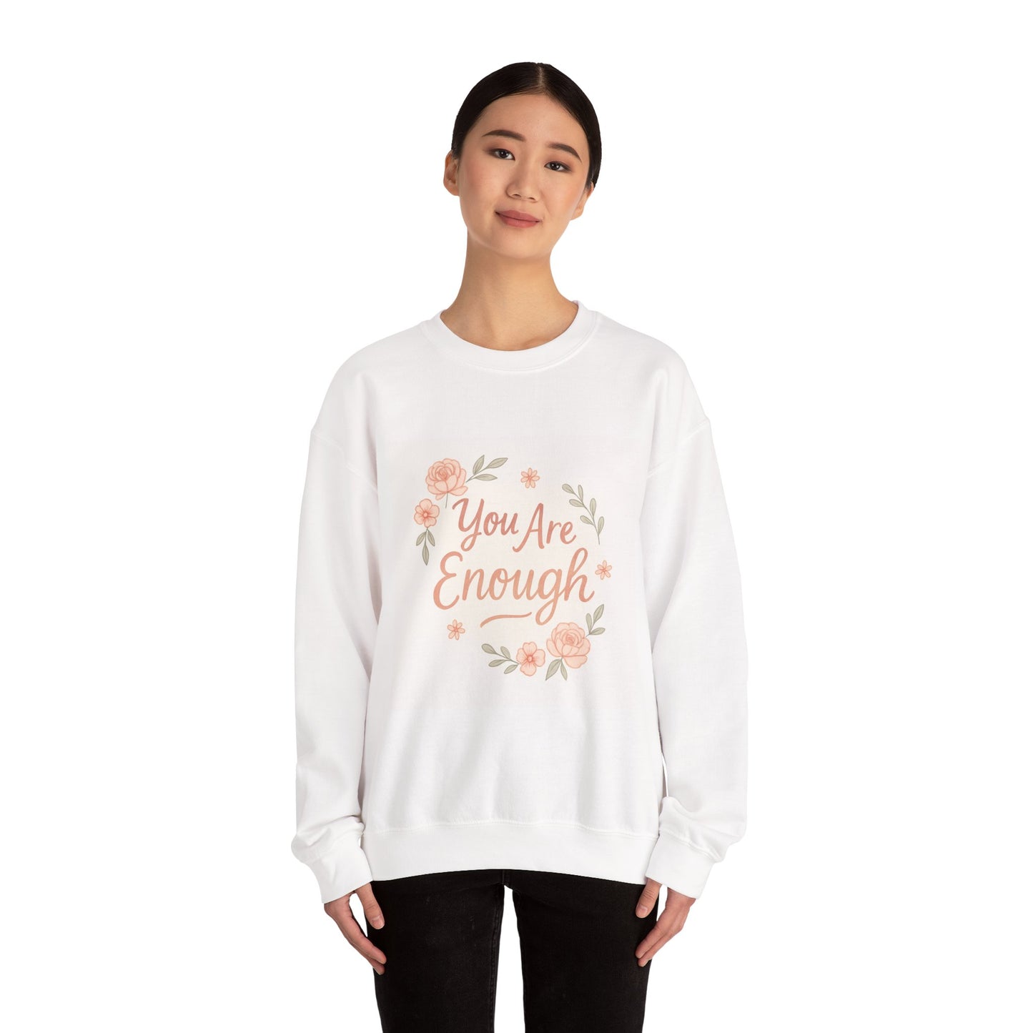 Crewneck Sweatshirt — "You Are Enough" Floral Comfort Pullover