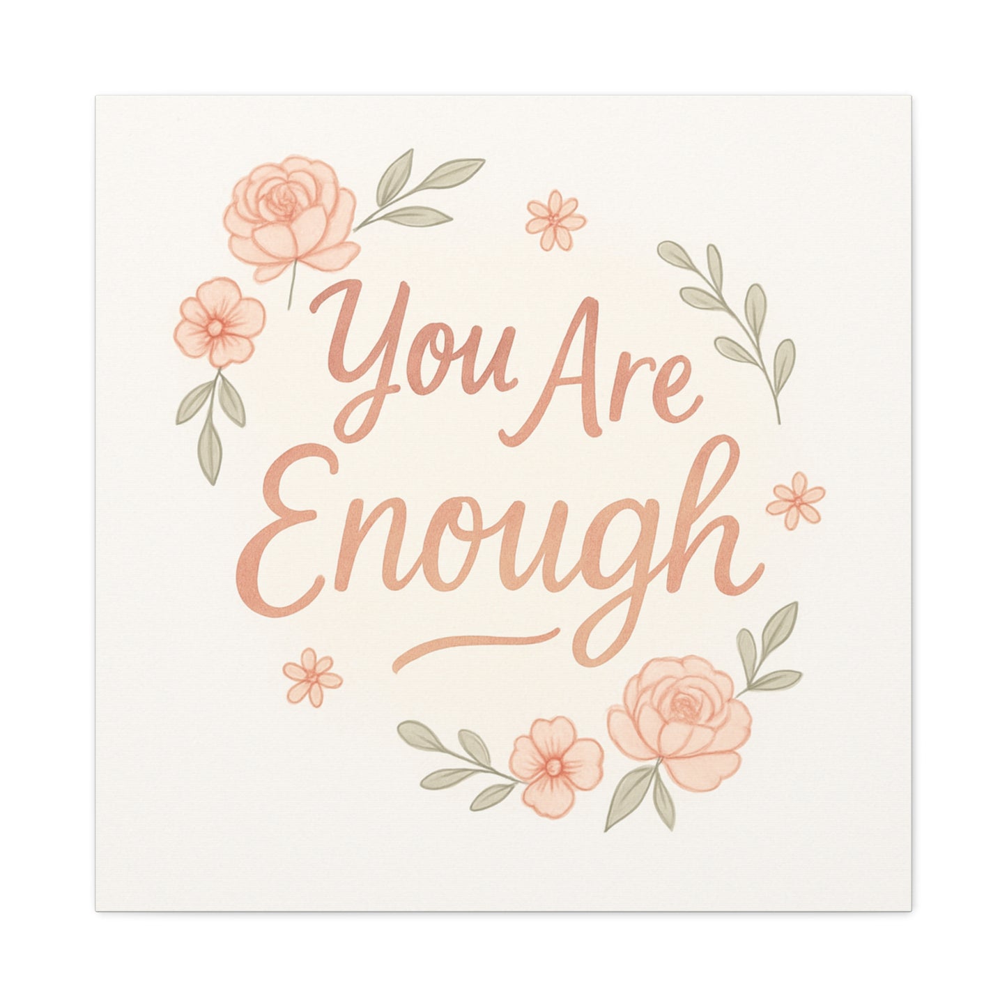You Are Enough Floral Canvas Wall Art — Inspirational Matte Stretched Canvas