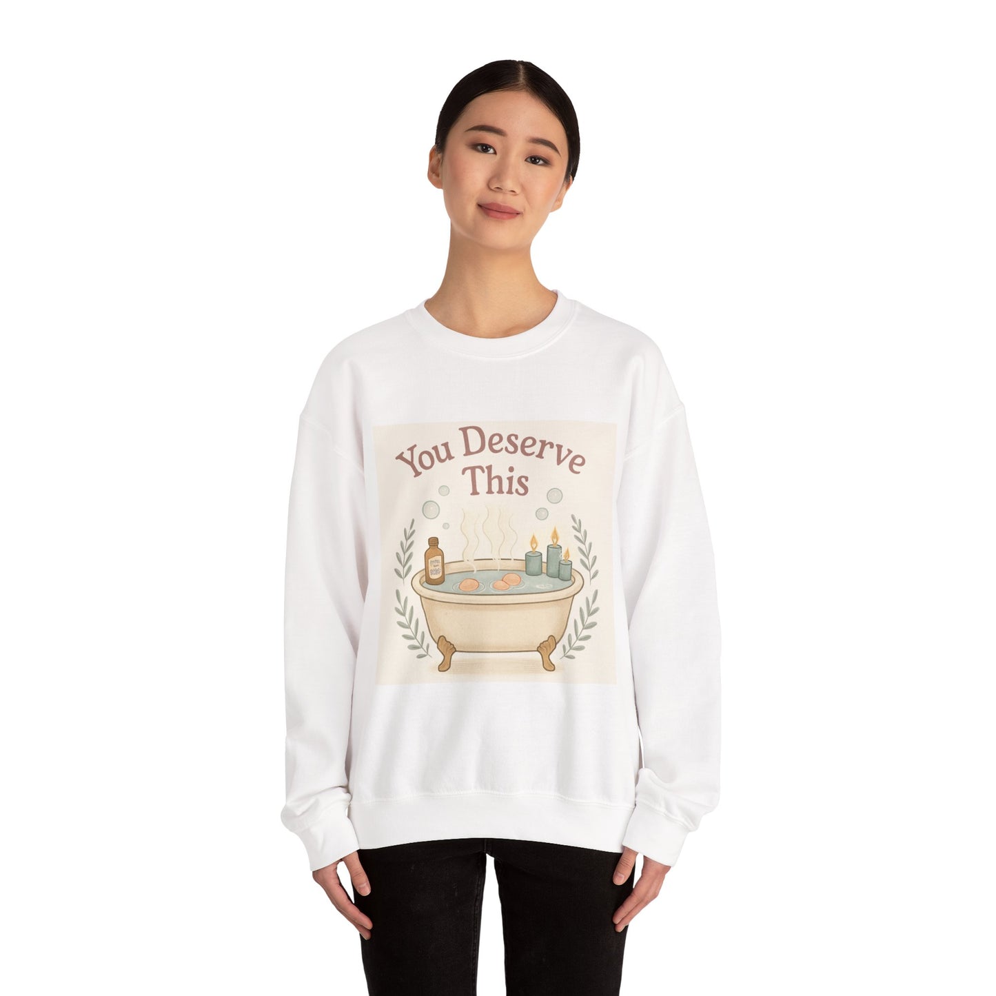 You Deserve This Crewneck Sweatshirt — Relaxing Bath Graphic Comfort Pullover
