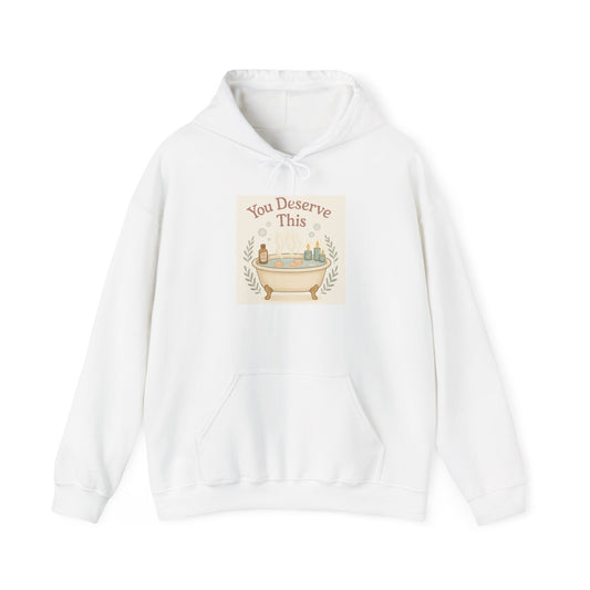 You Deserve This Hoodie — Relaxing Bath Self-Care Graphic Hoodie