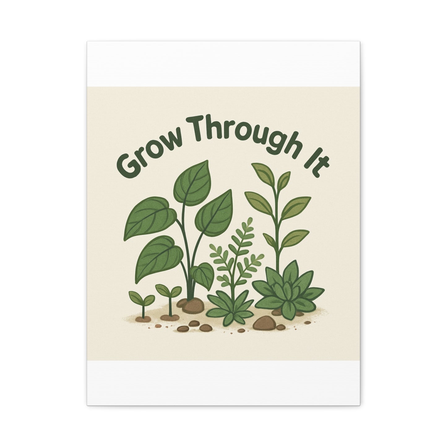 Grow Through It Canvas Wall Art — Botanical Inspirational Quote Matte Print
