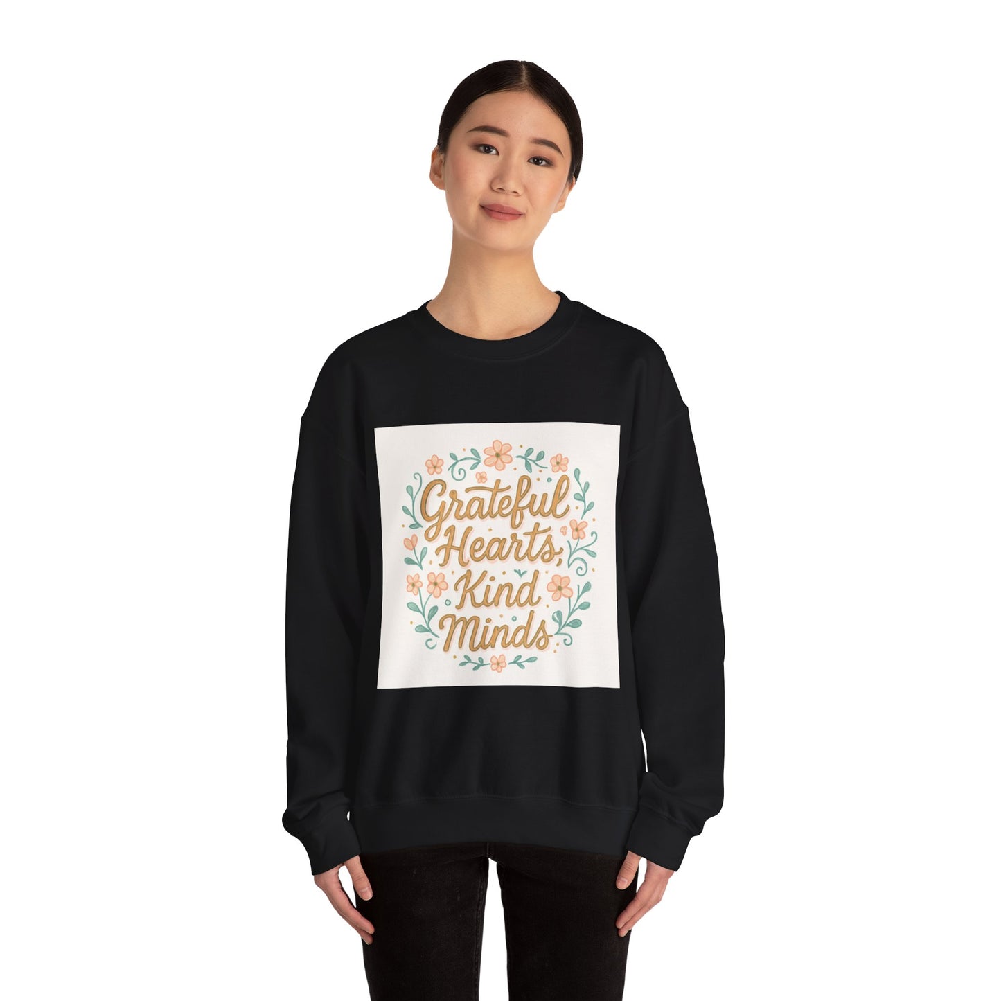Grateful Hearts Kind Minds Sweatshirt — Floral Inspirational Crewneck