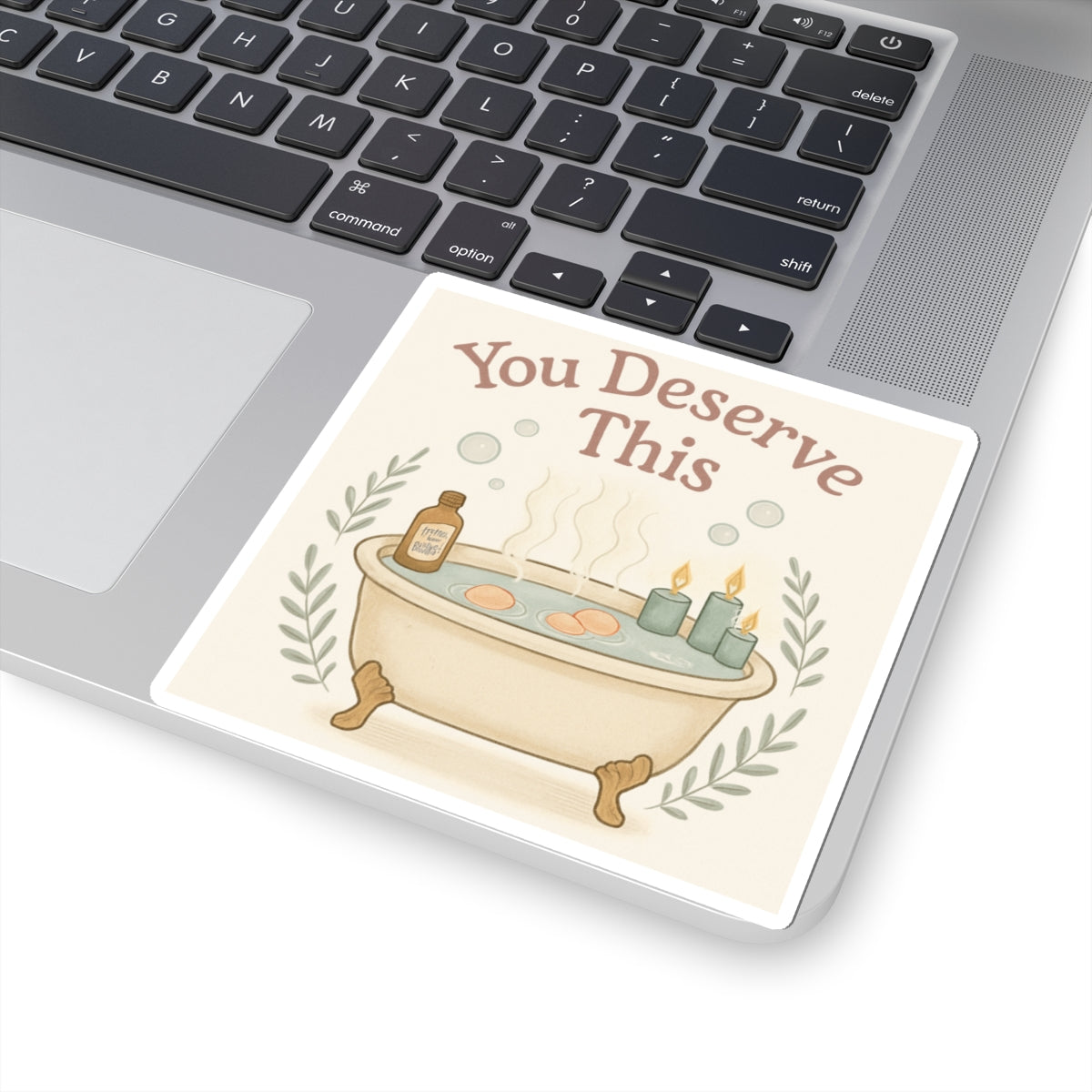 You Deserve This Bath Sticker — Self-Care Kiss-Cut Vinyl Decal