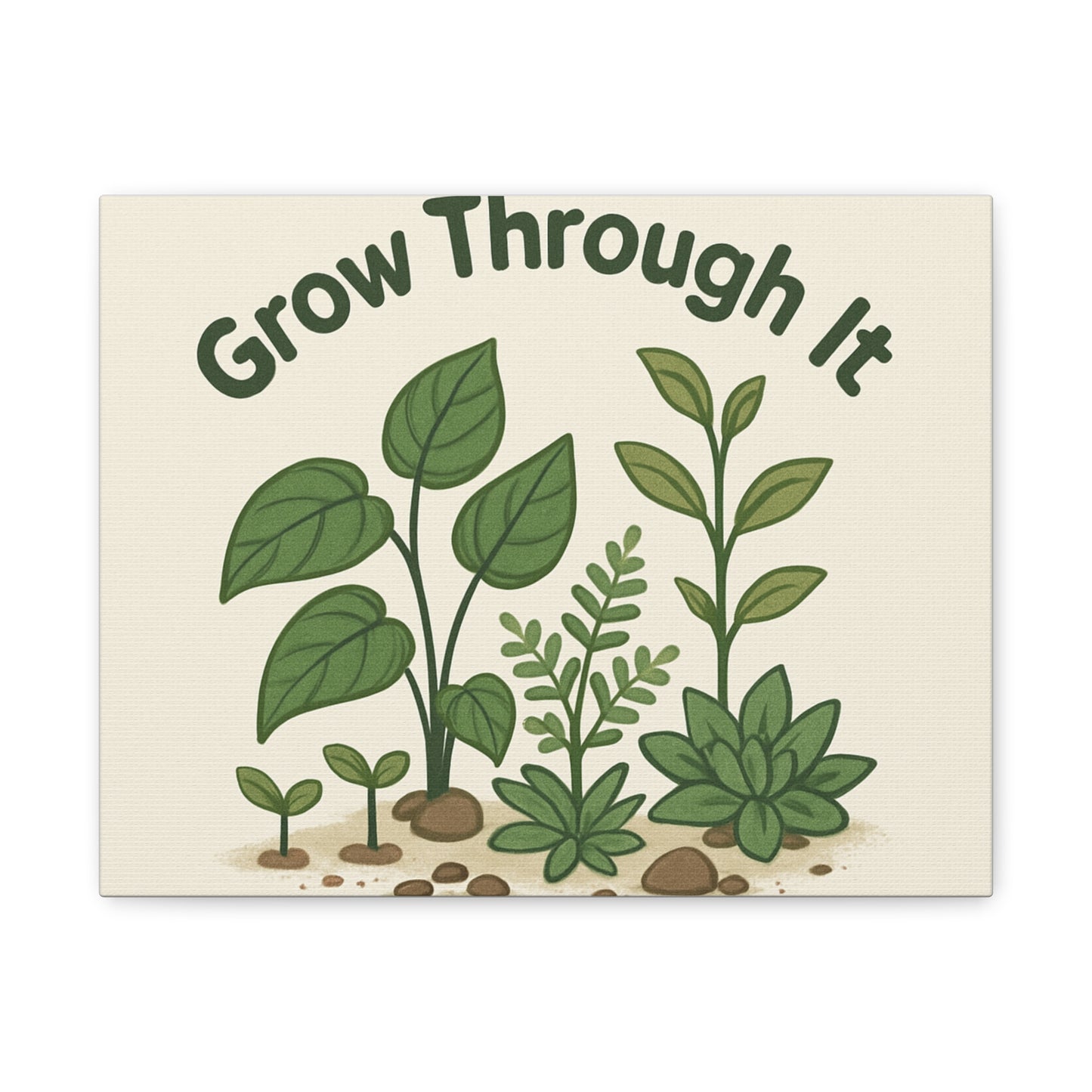 Grow Through It Canvas Wall Art — Botanical Inspirational Quote Matte Print