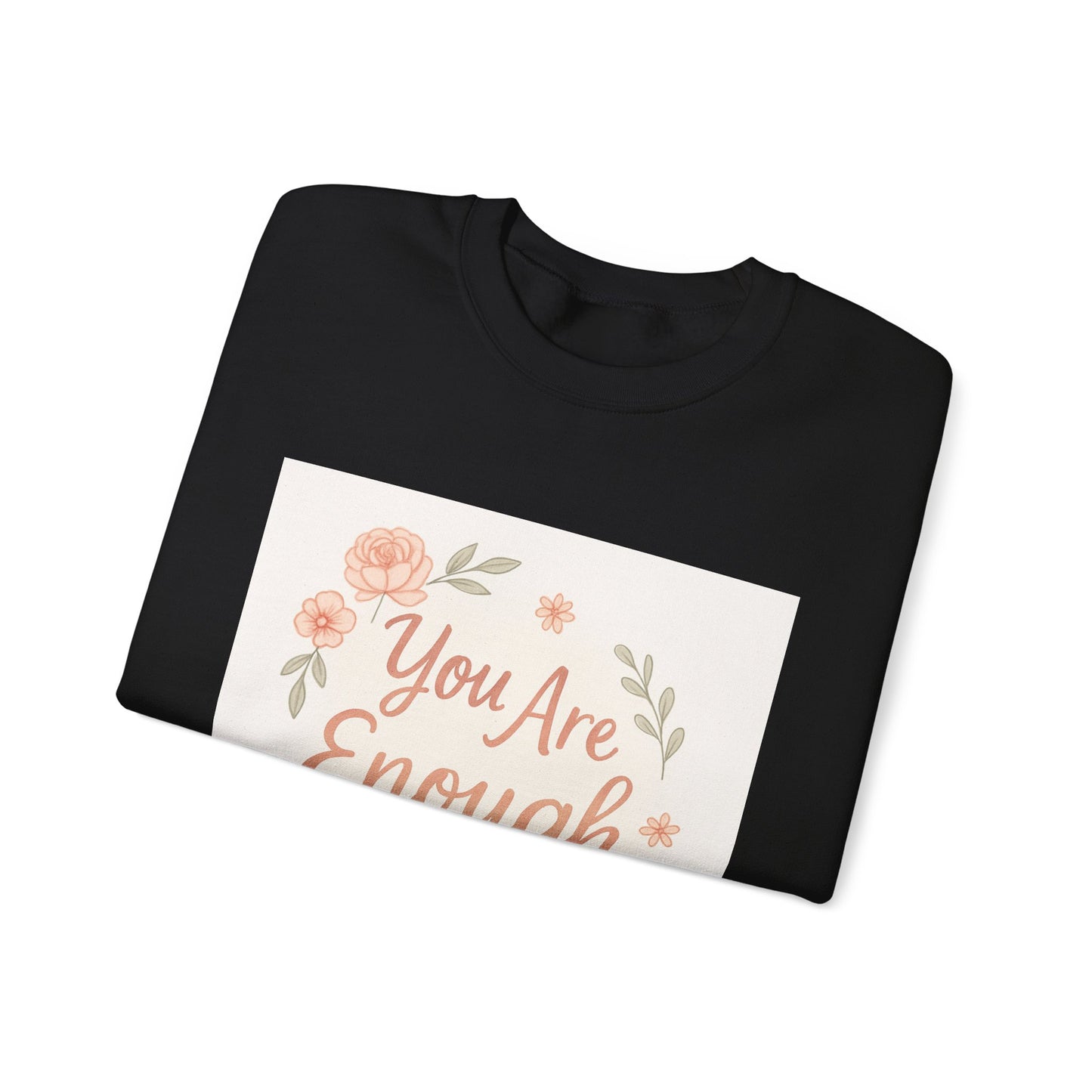 Crewneck Sweatshirt — "You Are Enough" Floral Comfort Pullover