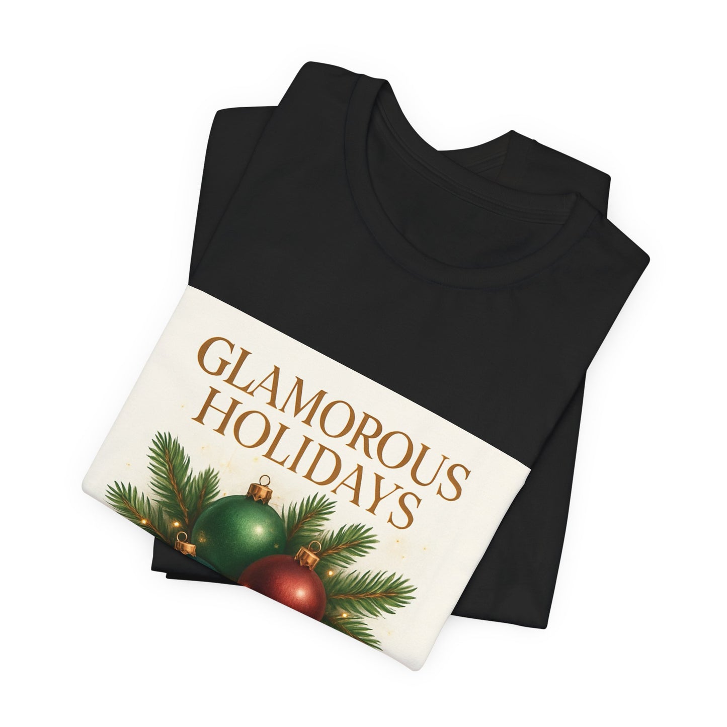 Glamorous Holidays Tee — Festive Christmas Ornament Shirt