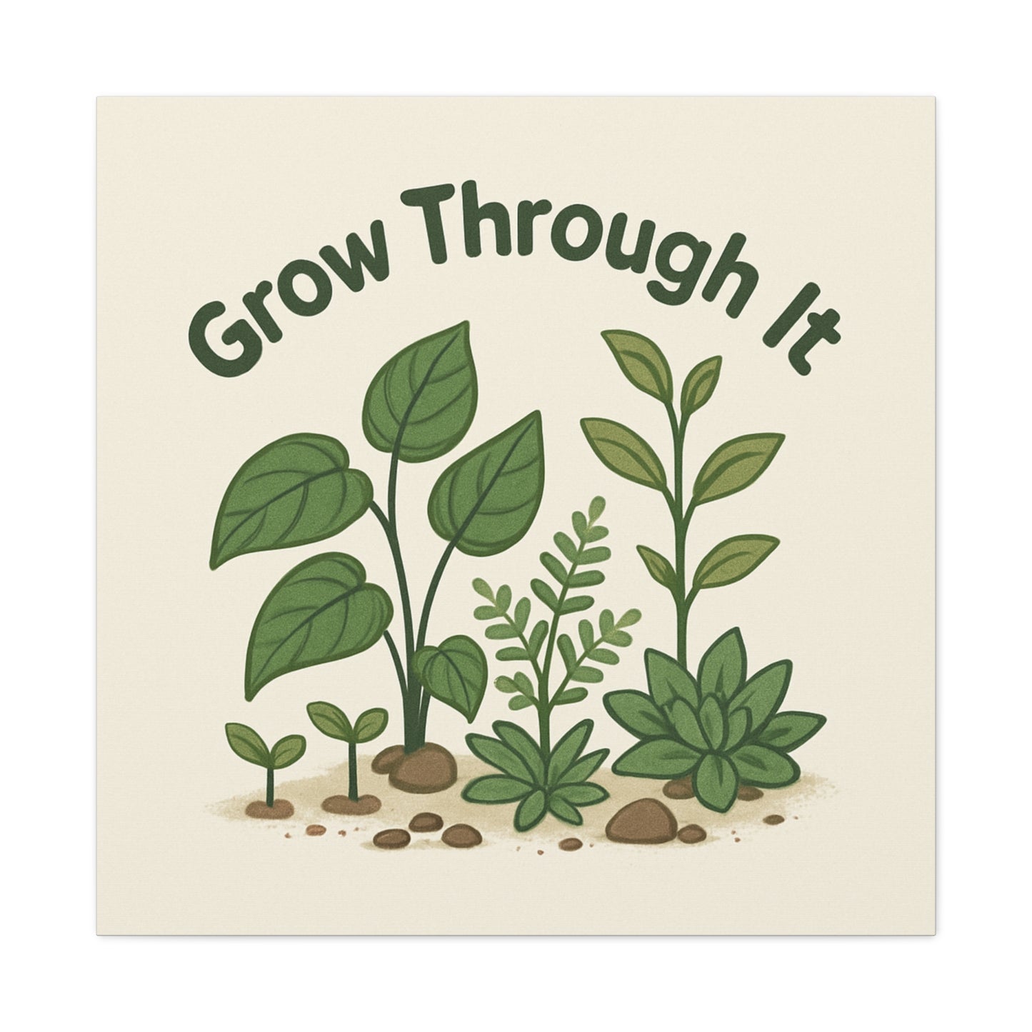 Grow Through It Canvas Wall Art — Botanical Inspirational Quote Matte Print