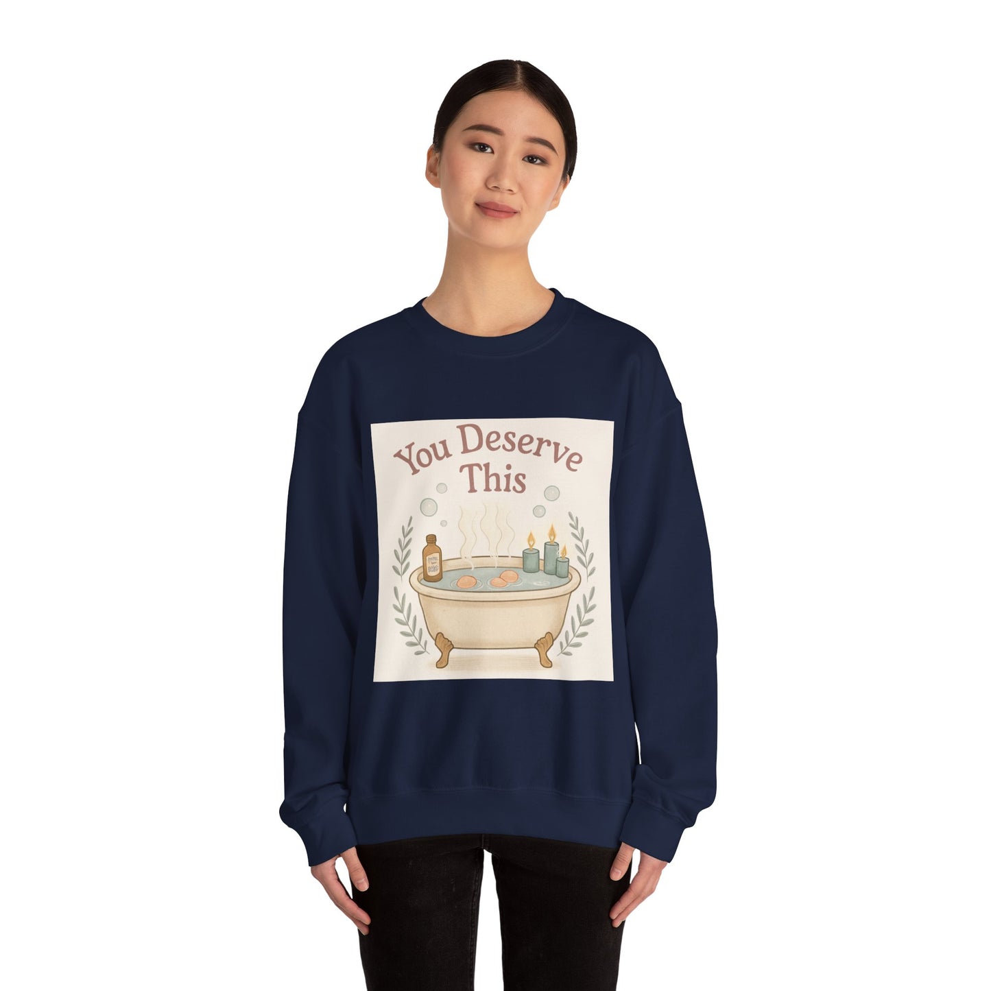 You Deserve This Crewneck Sweatshirt — Relaxing Bath Graphic Comfort Pullover
