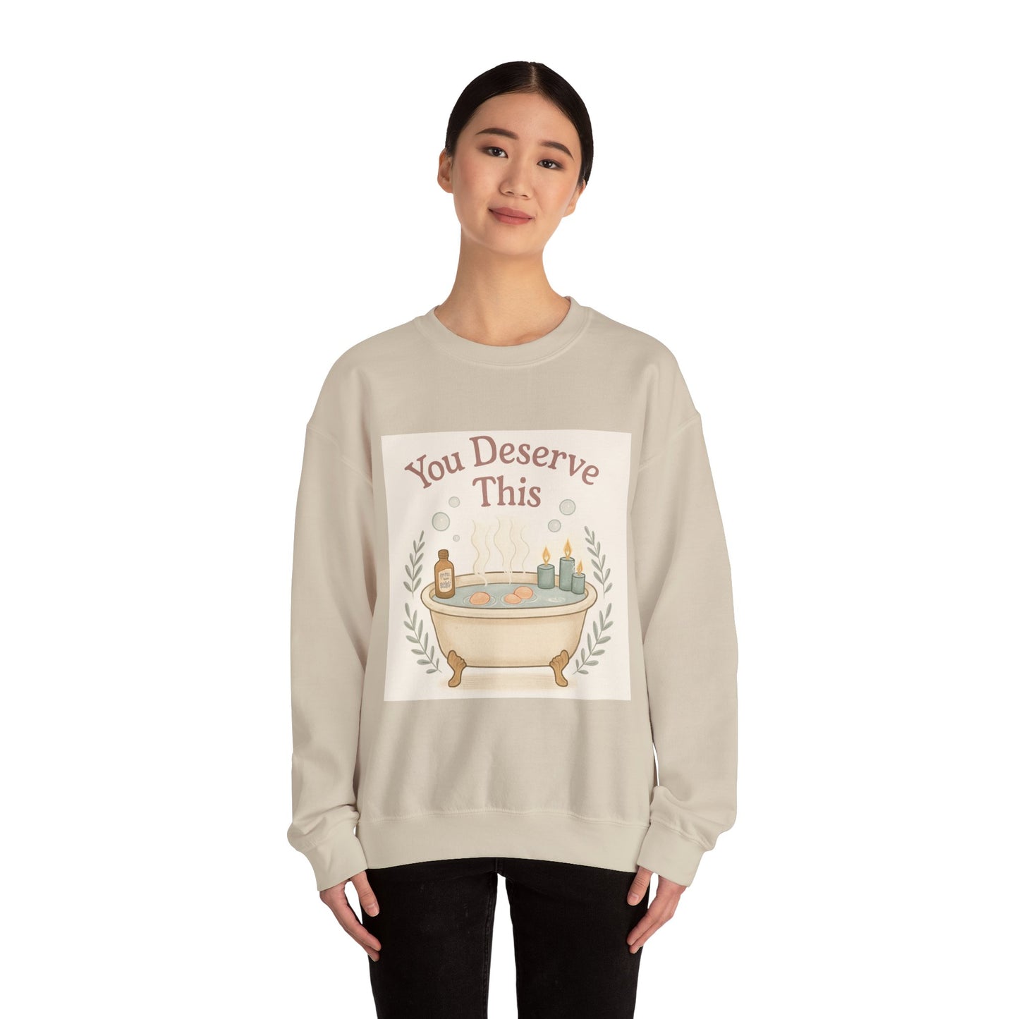 You Deserve This Crewneck Sweatshirt — Relaxing Bath Graphic Comfort Pullover