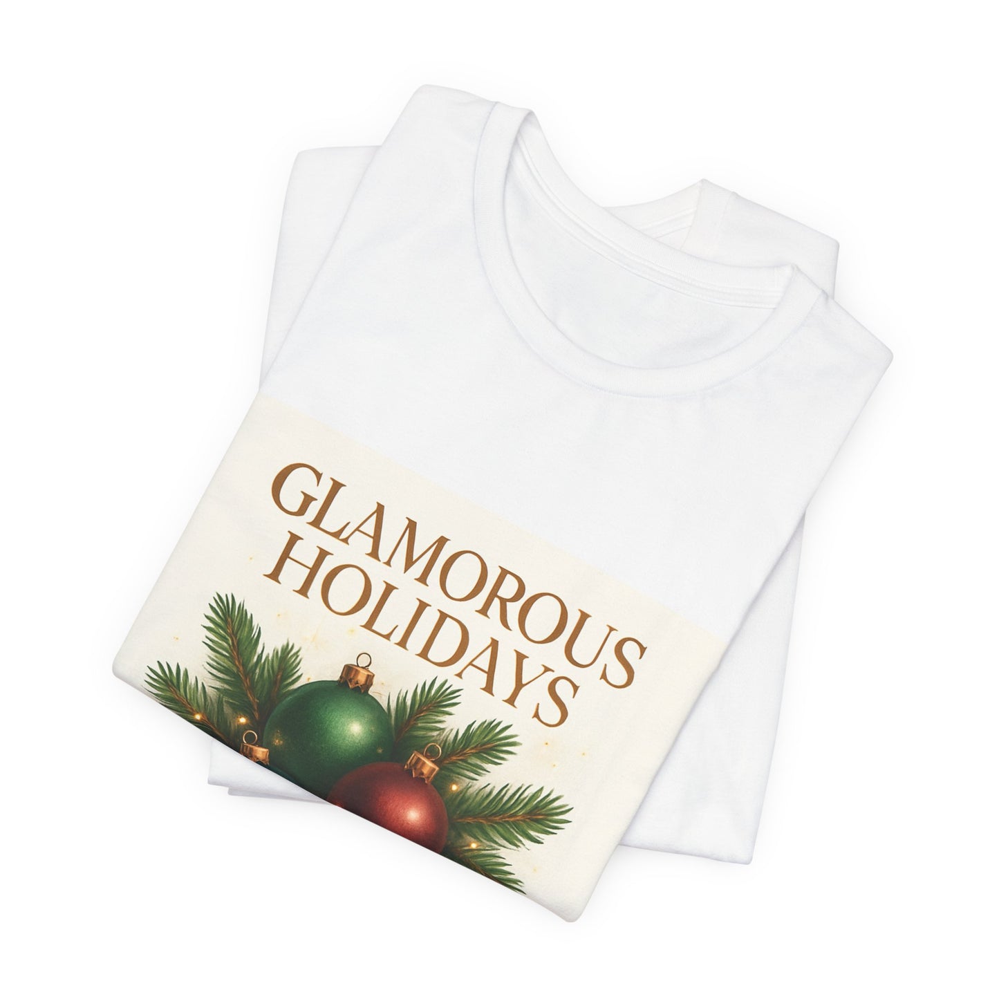 Glamorous Holidays Tee — Festive Christmas Ornament Shirt