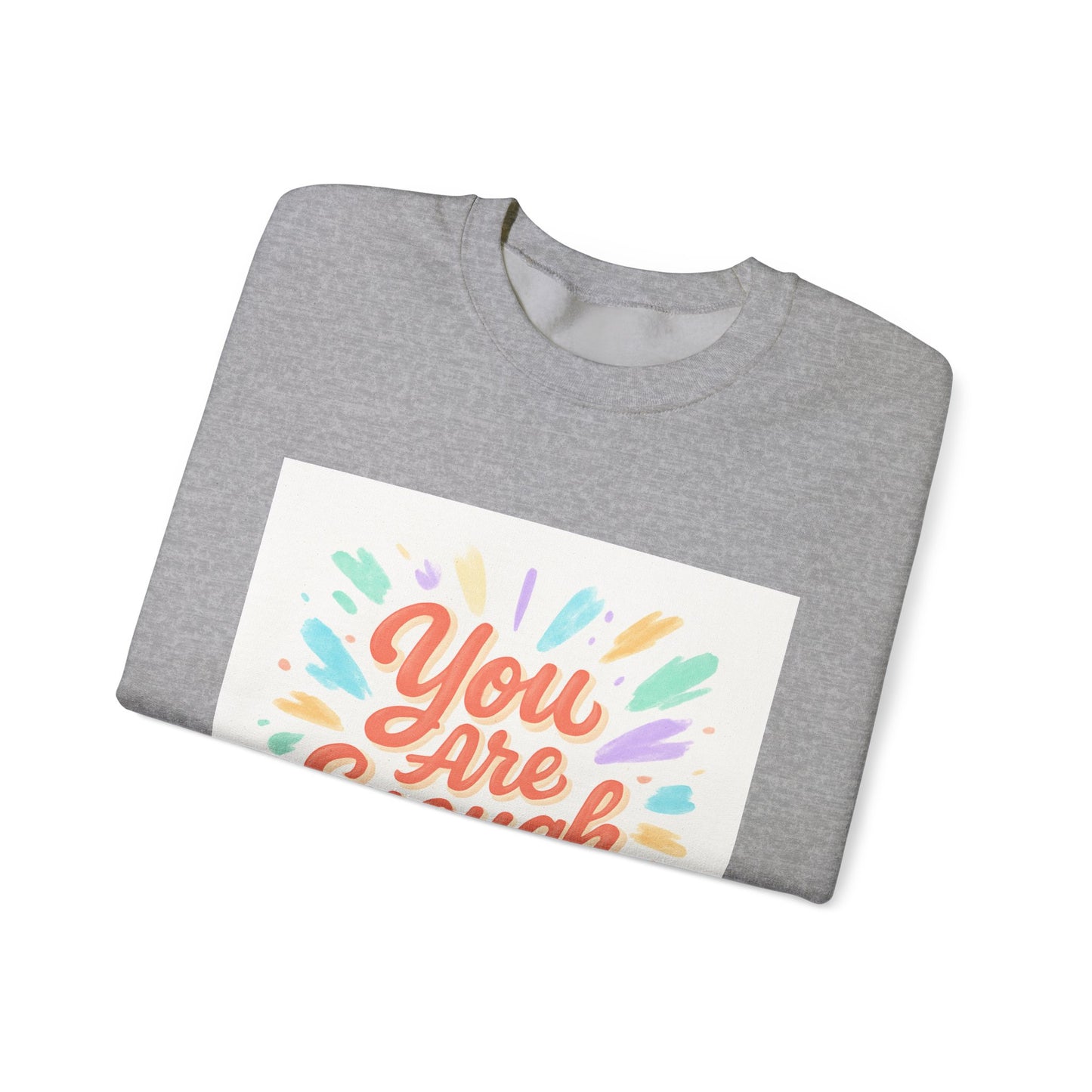 You Are Enough Crewneck Sweatshirt — Inspirational Positive Message Pullover
