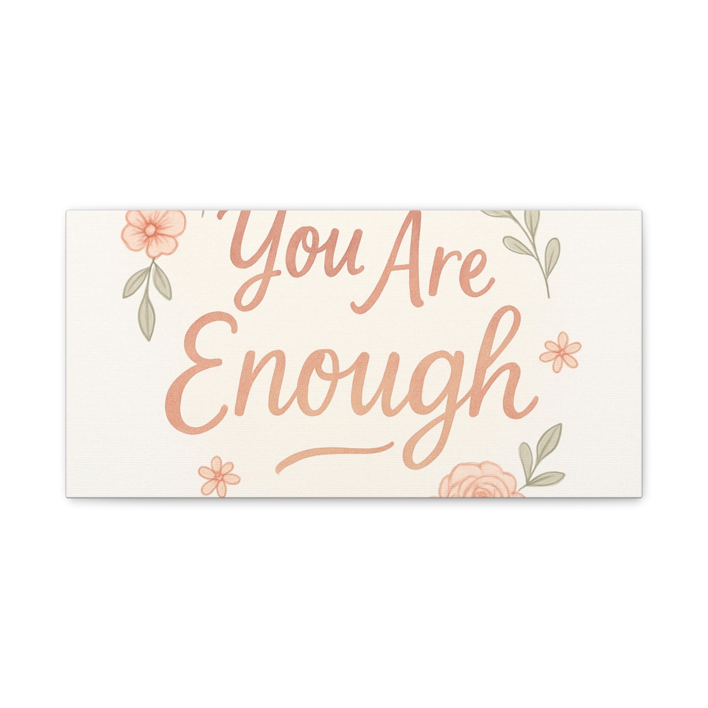 You Are Enough Floral Canvas Wall Art — Inspirational Matte Stretched Canvas