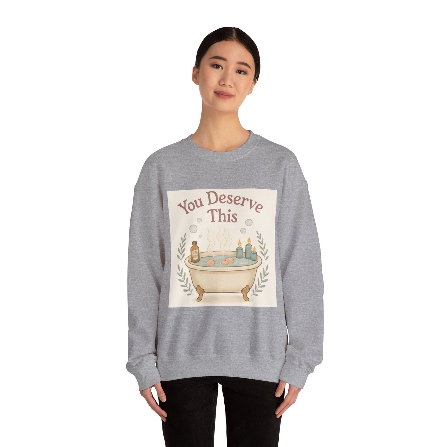 You Deserve This Crewneck Sweatshirt — Relaxing Bath Graphic Comfort Pullover