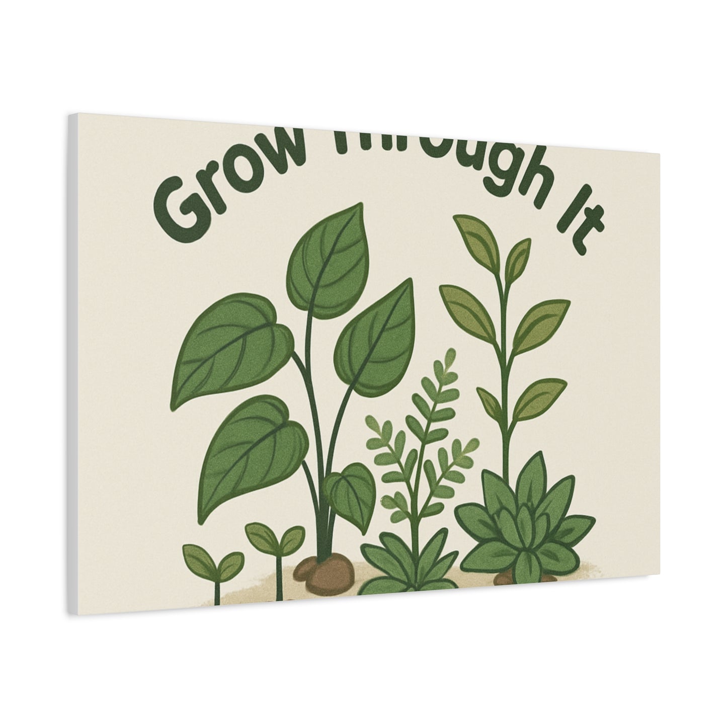 Grow Through It Canvas Wall Art — Botanical Inspirational Quote Matte Print