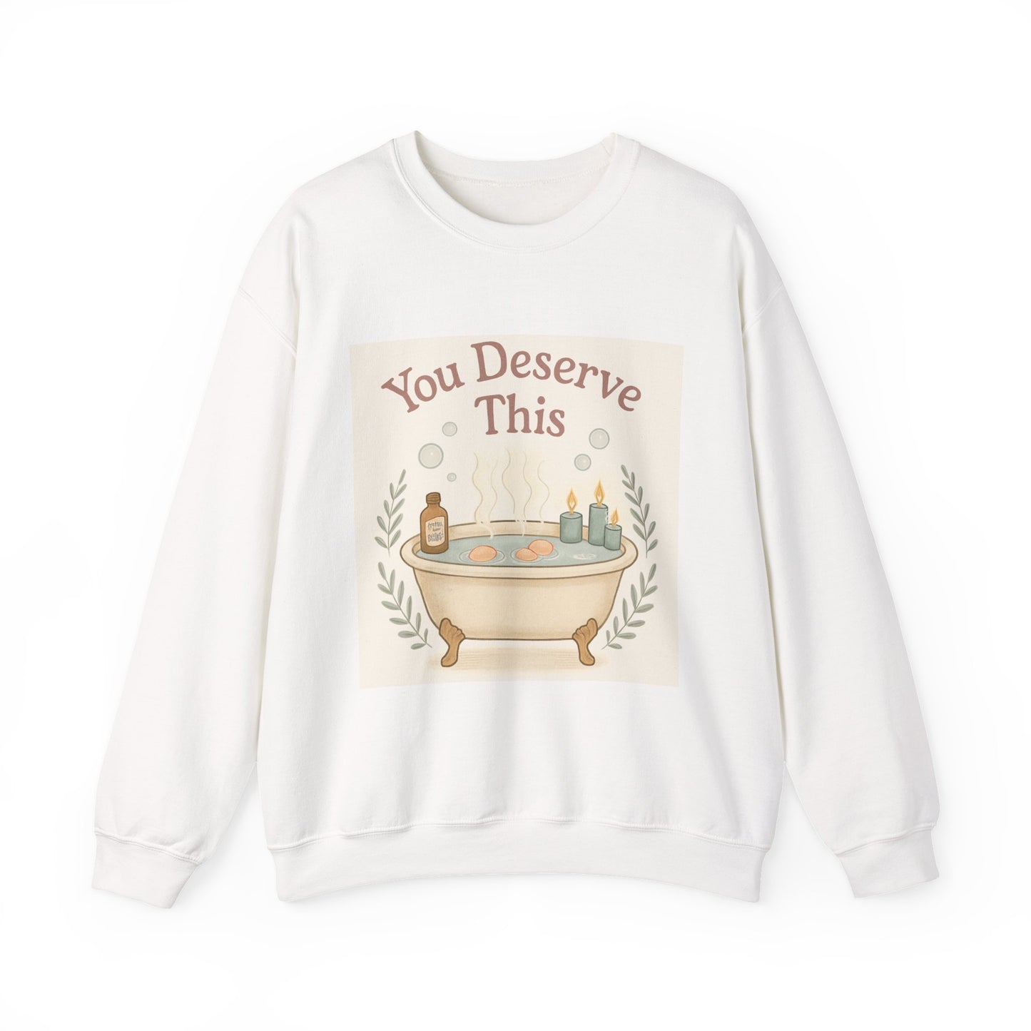 You Deserve This Crewneck Sweatshirt — Relaxing Bath Graphic Comfort Pullover
