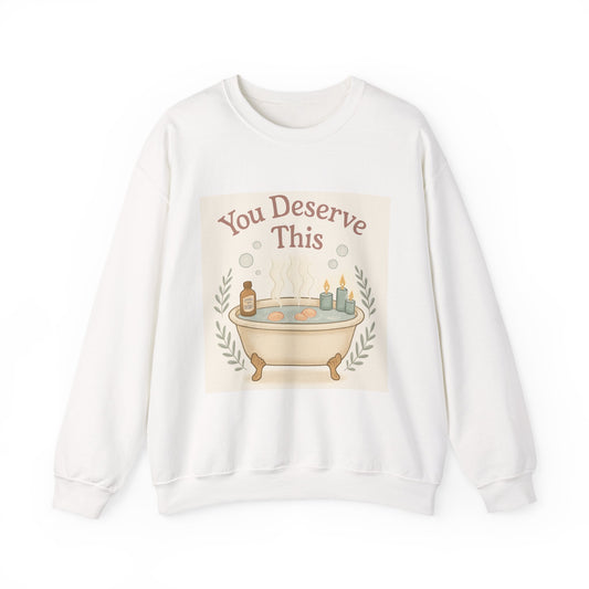 You Deserve This Crewneck Sweatshirt — Relaxing Bath Graphic Comfort Pullover