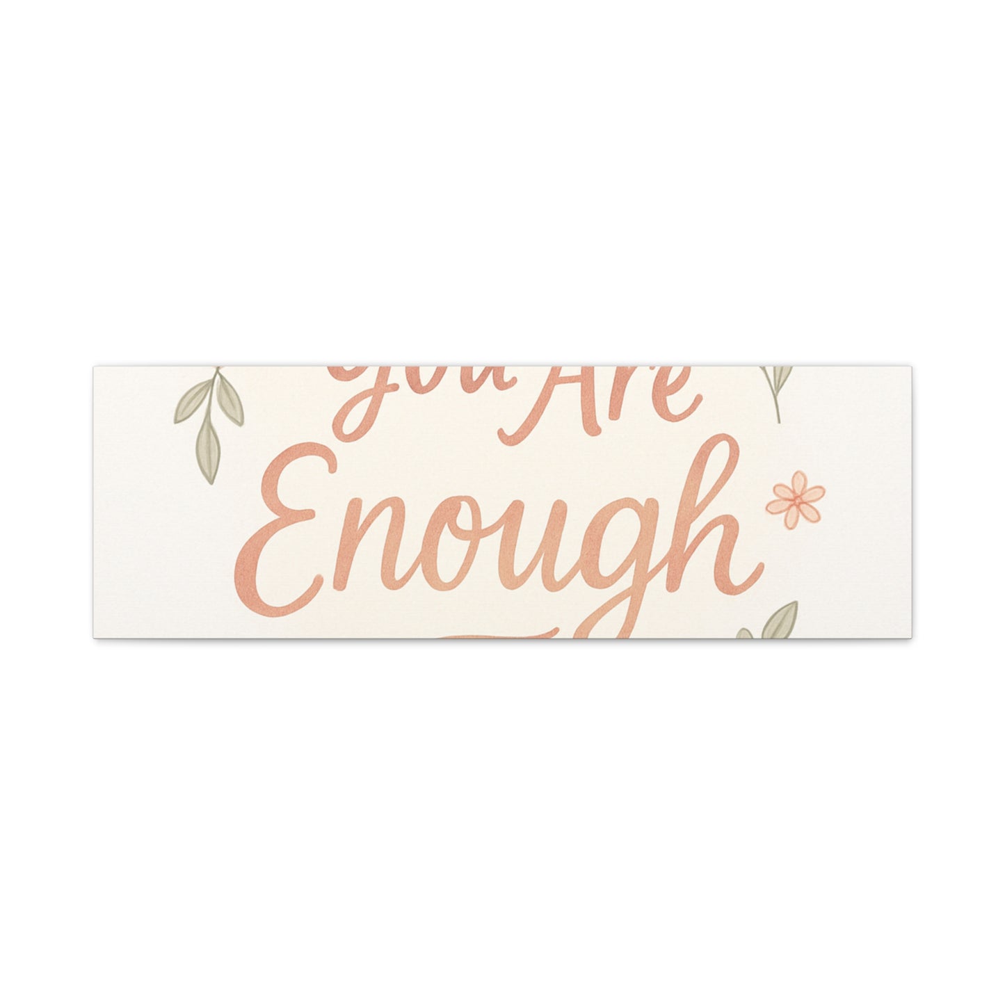 You Are Enough Floral Canvas Wall Art — Inspirational Matte Stretched Canvas