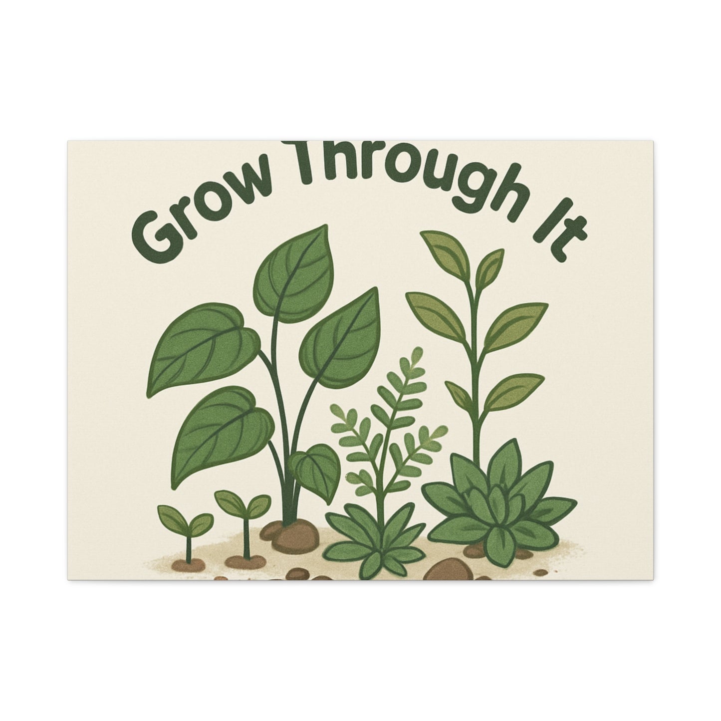 Grow Through It Canvas Wall Art — Botanical Inspirational Quote Matte Print